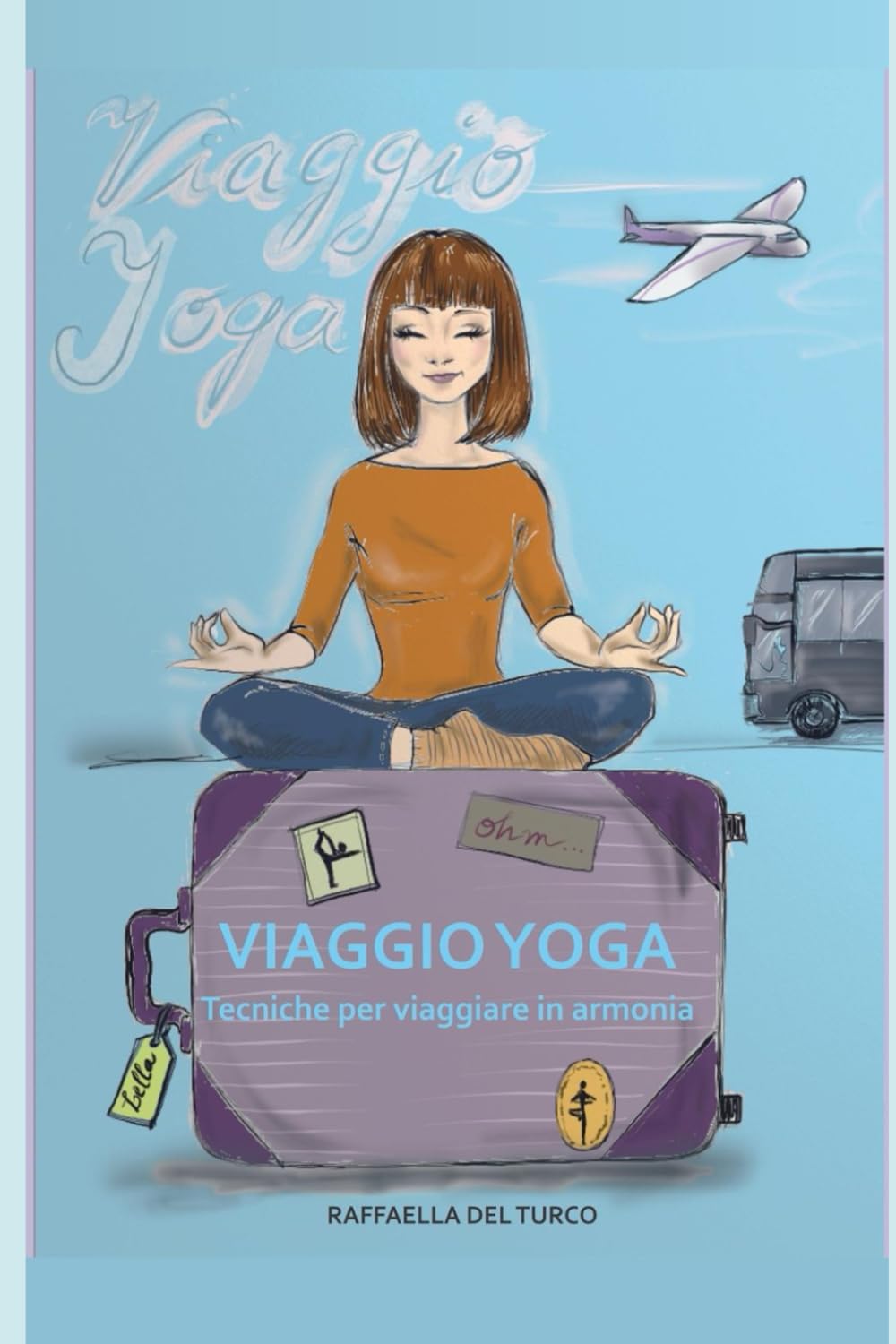 VIAGGIO YOGA: Yoga è un viaggio infinito, basta solo decidere quando partire book