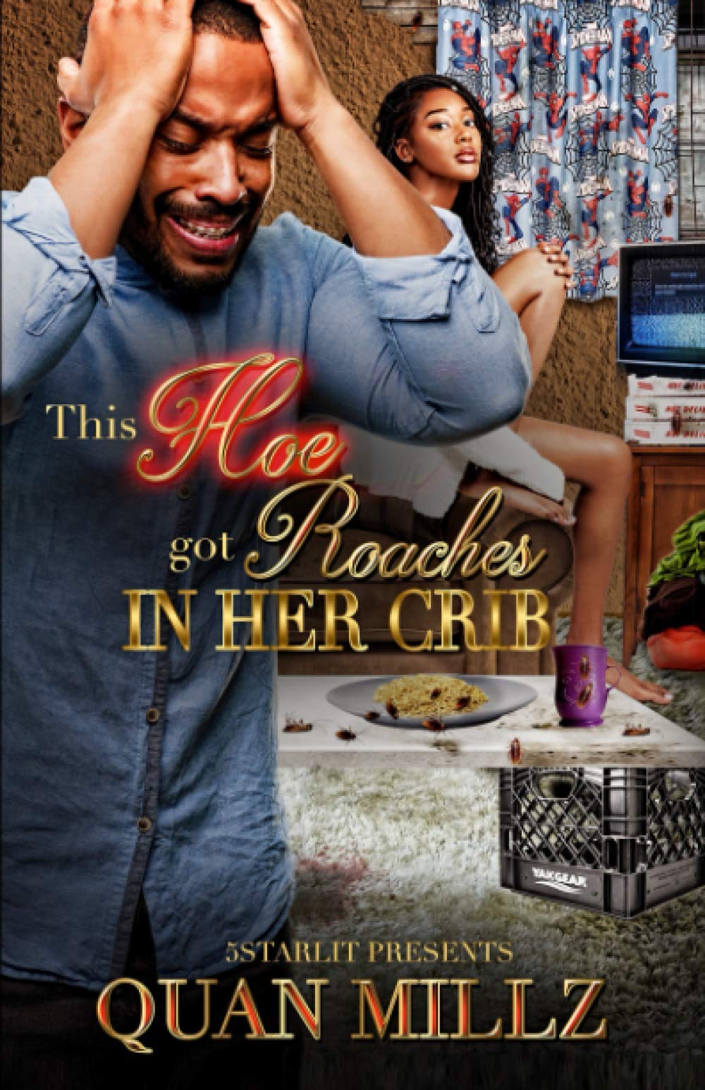 This Hoe Got Roaches In Her Crib: An Urban Satire Historical Fiction