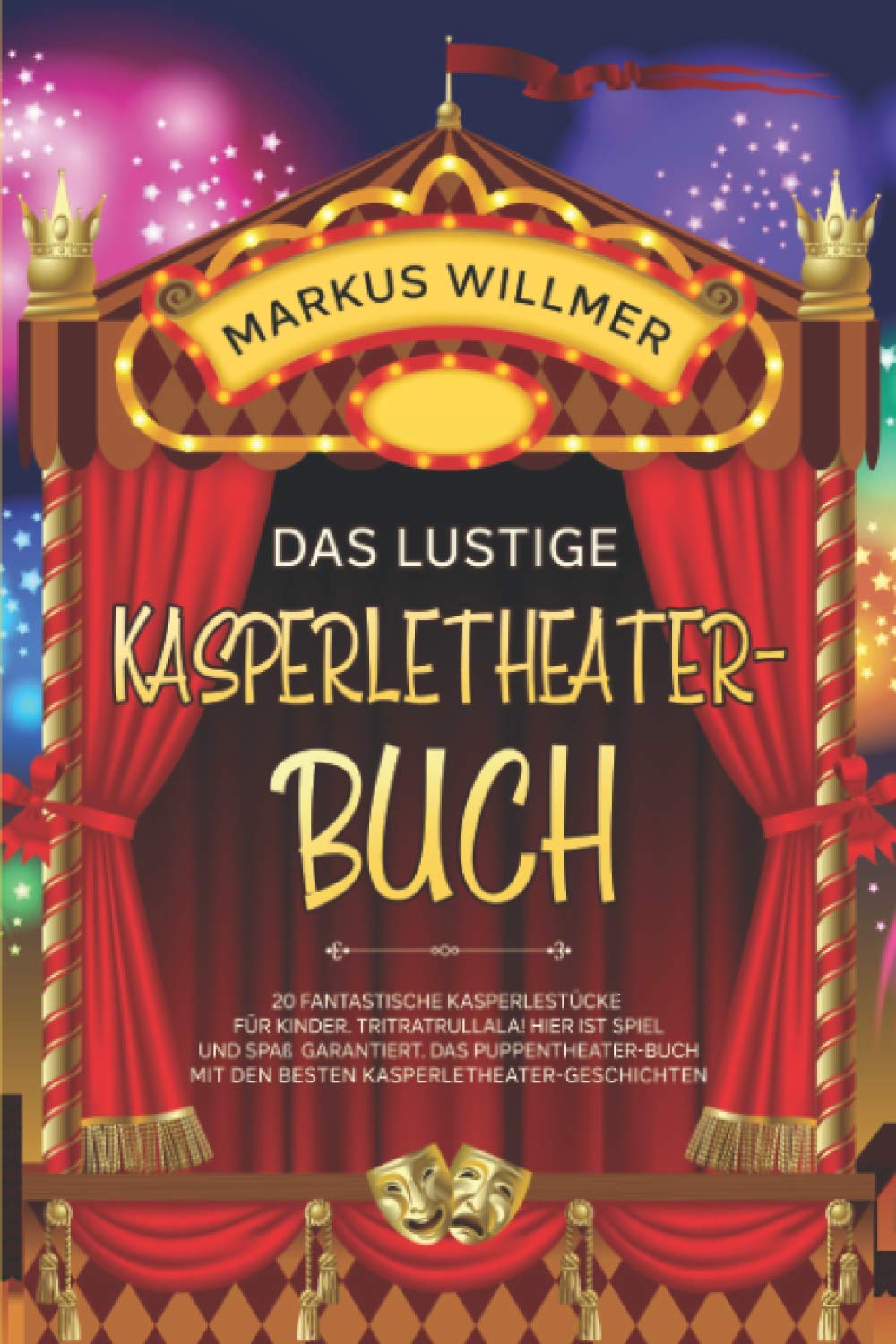 Das lustige Kasperletheater-Buch: 20 fantastische Kasperlestücke für Kinder. Tritratrullala! Hier ist Spiel und Spaß garantiert. Das Puppentheater-Buch mit den besten Kasperletheater-Geschichten. Manga