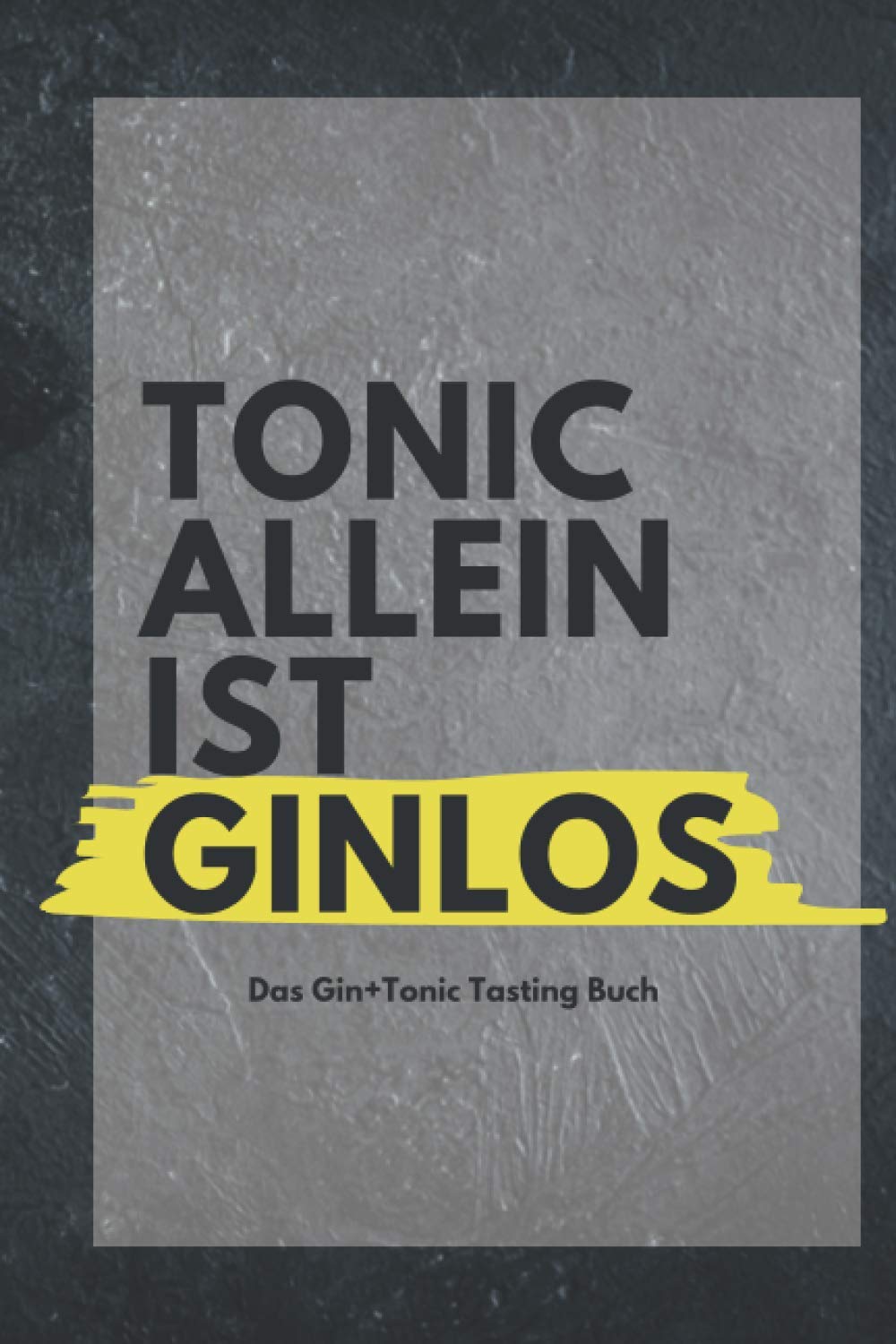Das Gin & Tonic Tasting Buch: Version: Ginlos | A5 Buch zum Ausfüllen | Ginprobierbuch, Gin Tagebuch, Gin Journal, Gin Tonic | Perfekte Geschenkidee ... oder Weihnachtsgeschenk) (Gin Tasting) Lifestyle