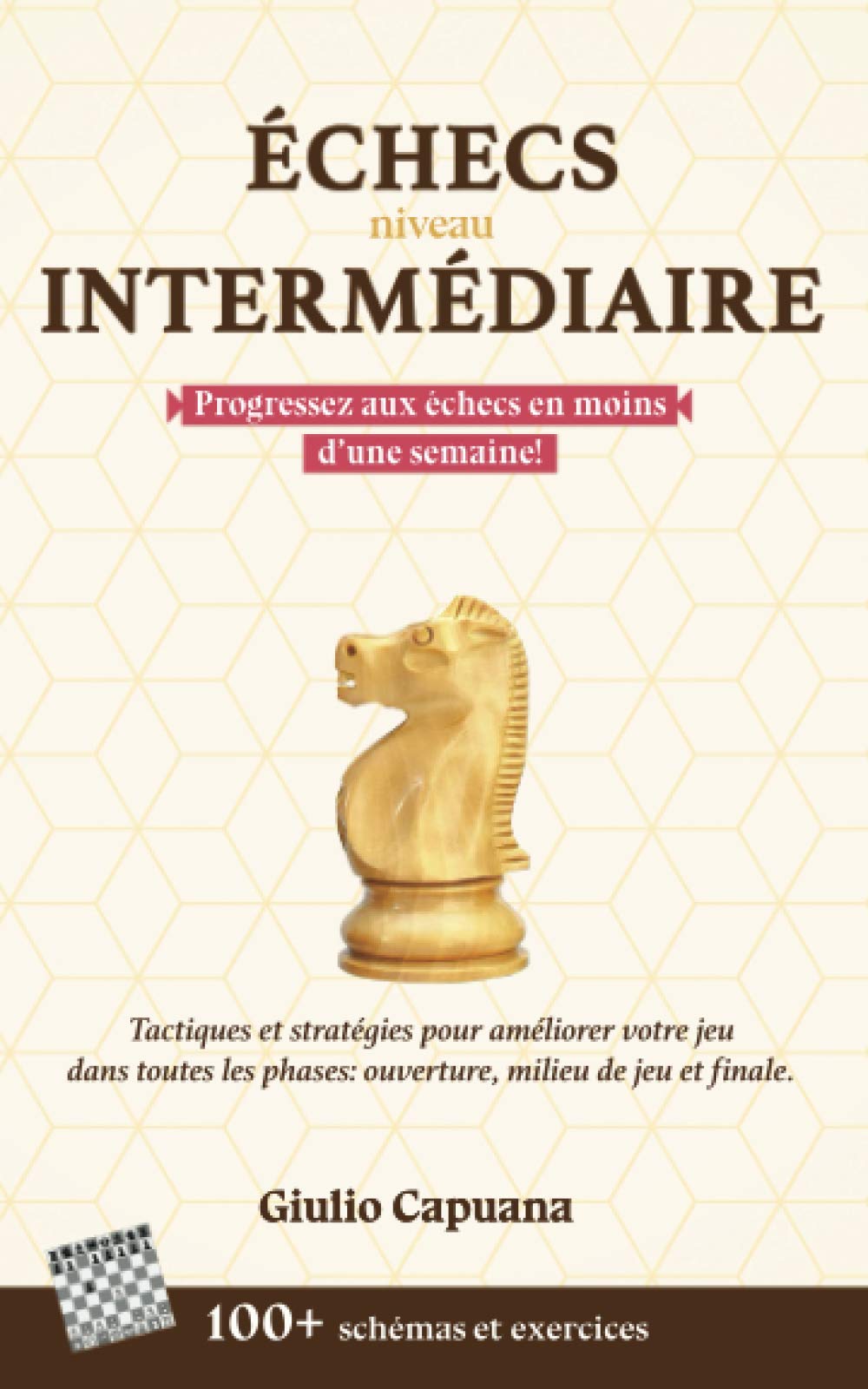 ÉCHECS NIVEAU INTERMÉDIAIRE: Tactiques et stratégies pour améliorer votre jeu dans toutes les phases: ouverture, milieu de jeu et finale Film, Art & Culture