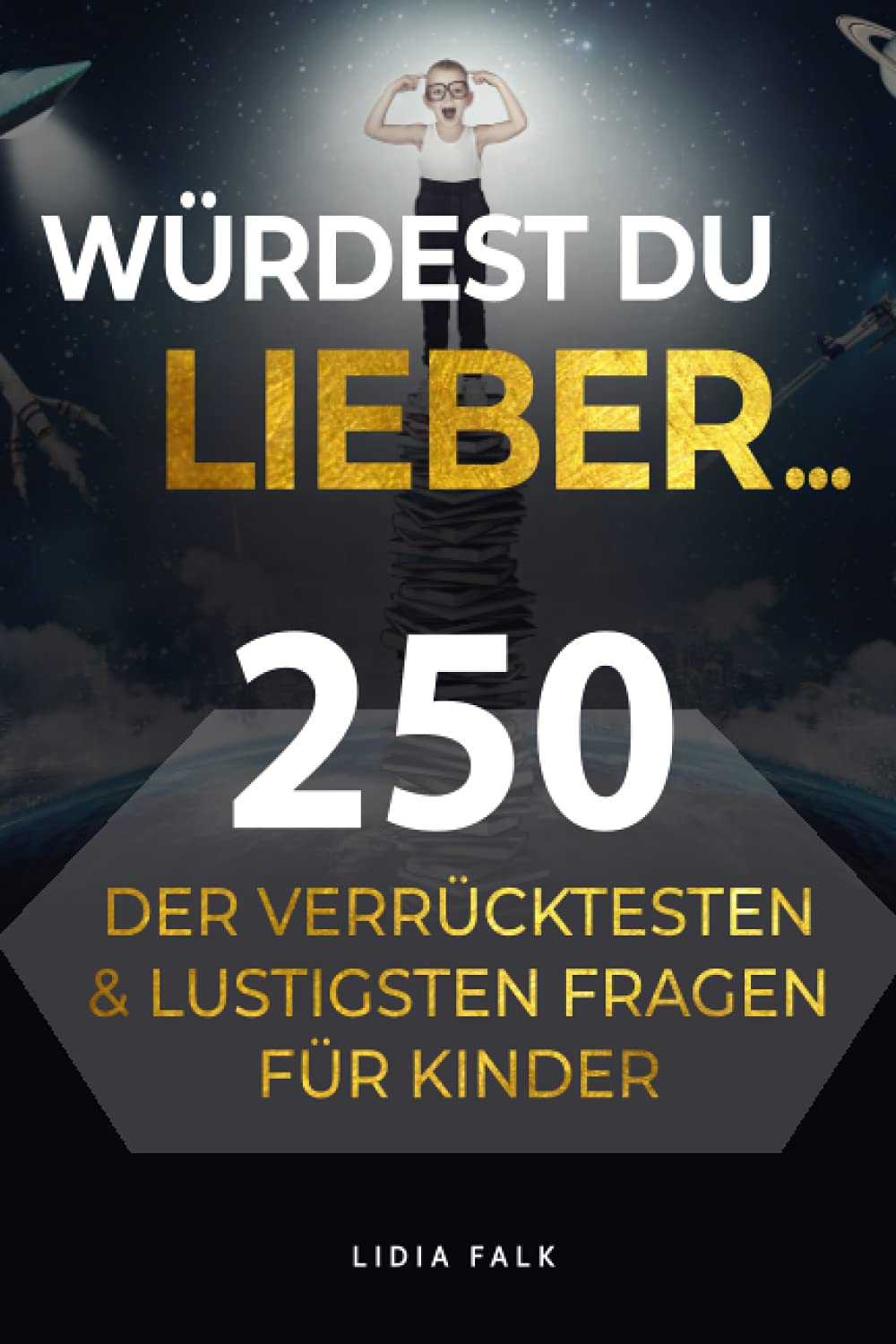 Würdest du lieber... 250 der verrücktesten und lustigsten Fragen für Kinder: witzige Fragen für freche Kids zum Spielen, Lachen & Spaß haben Drama