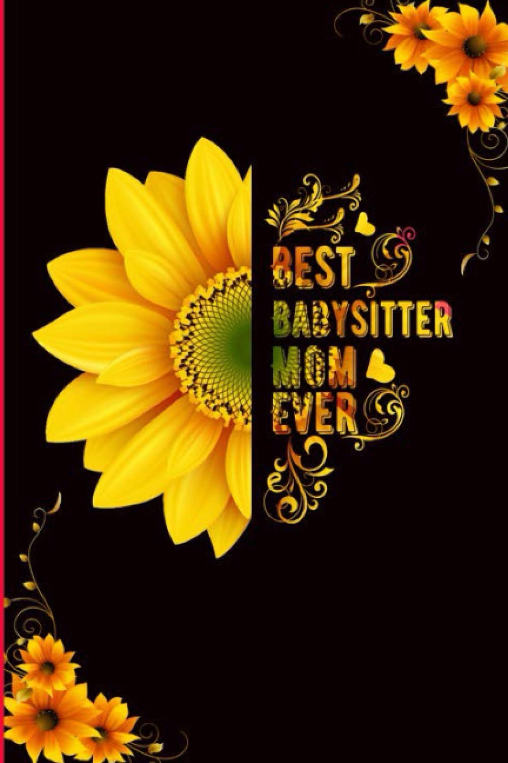 Best Babysitter Mom Ever: Perfect Mother's Day Gift Babysitter Notebook ,Cute Mother's Day Notebook Journal from Son Daughter Child Kids for Professional Mom ,Birthday Journal for Mom ... Greeting Novels & Short Stories