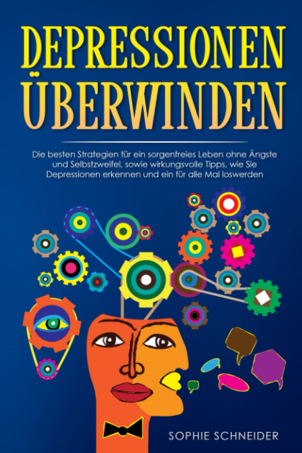 Depressionen überwinden: Die besten Strategien für ein sorgenfreies Leben ohne Ängste und Selbstzweifel, sowie wirkungsvolle Tipps, wie Sie Depressionen erkennen und ein für alle Mal loswerden. Film, Art & Culture