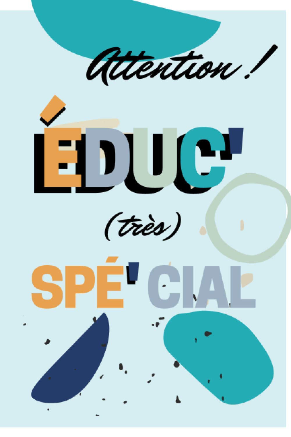 Attention ! Educ' (très) spé'cial: Carnet de notes 80p pour super éducateur spécialisé book