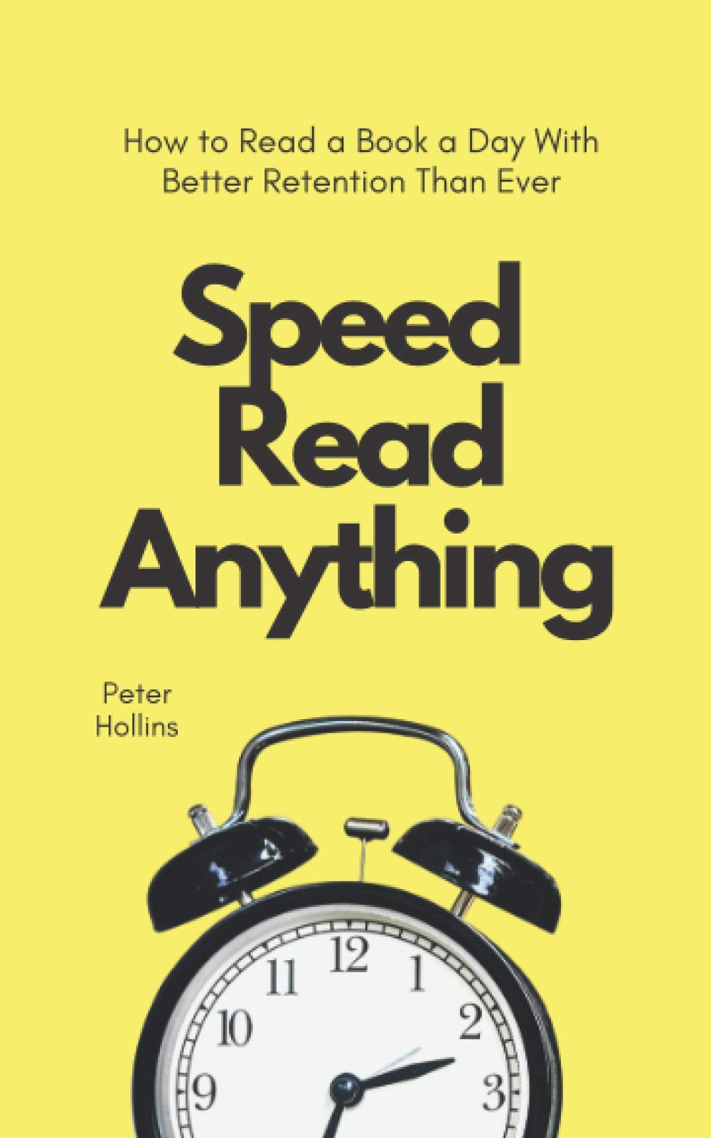 Speed Read Anything: How to Read a Book a Day With Better Retention Than Ever (Learning how to Learn, Band 7) Self-help