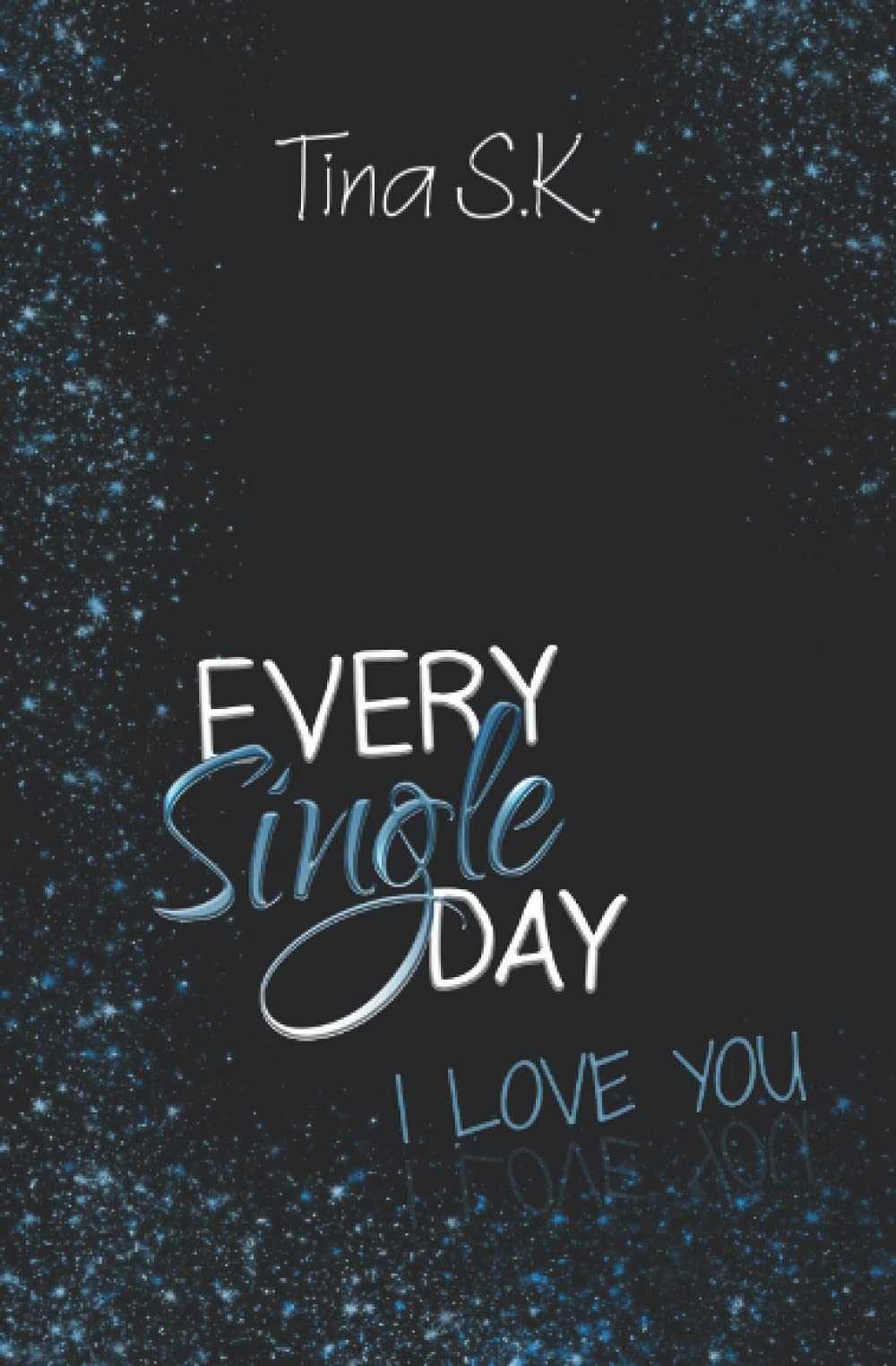 Every Single Day: I love you (Band 1) Contemporary literature
