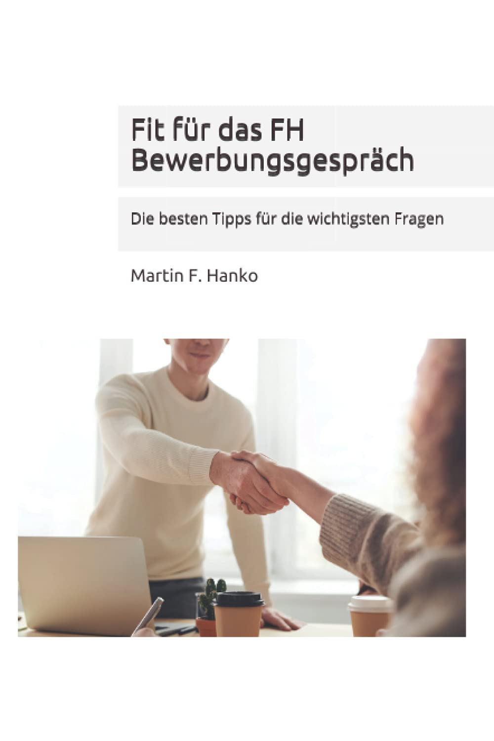 Fit für das FH Bewerbungsgespräch: Die besten Tipps für die wichtigsten Fragen Self-help