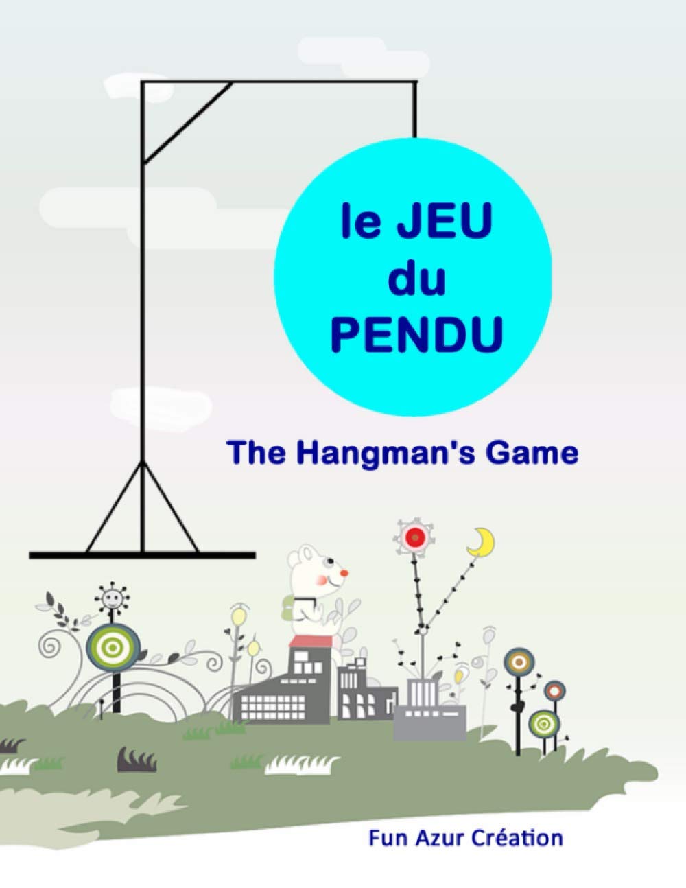Le Jeu du Pendu - Hangman's Game: Un cahier prêt pour jouer - Un jeu pour toute la famille, petits et grands Tiptoi & Games