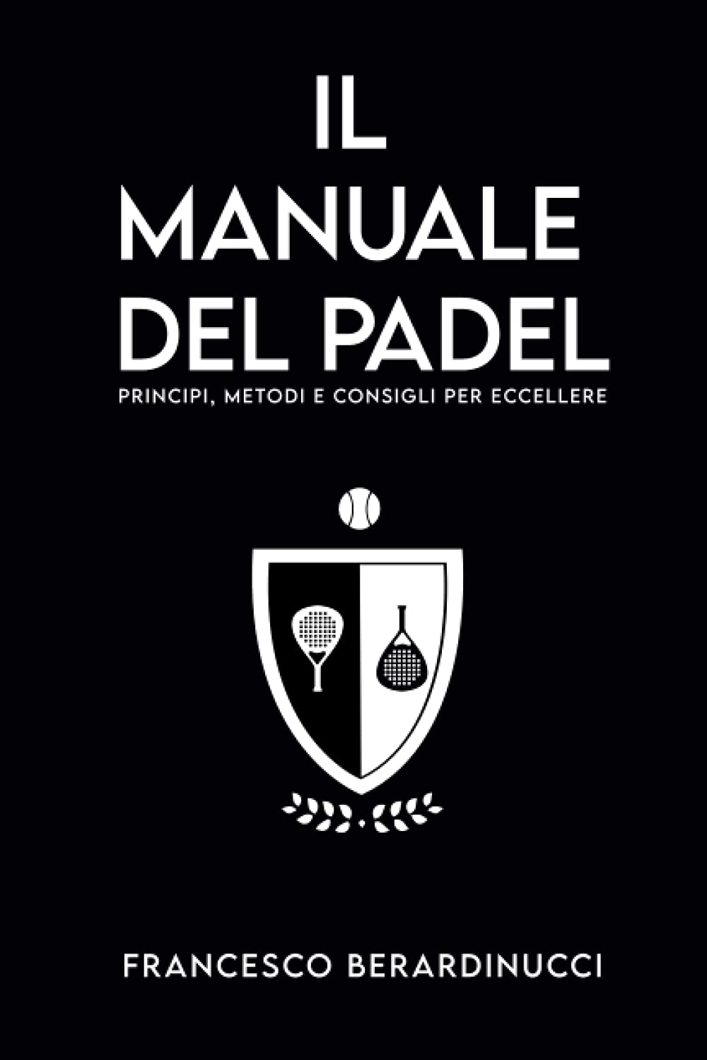 Il manuale del Padel: Principi, metodi e consigli per eccellere book