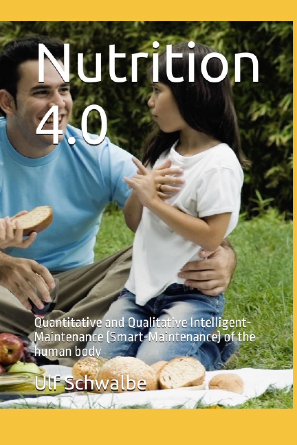 Nutrition 4.0: Quantitative and Qualitative Intelligent-Maintenance (Smart-Maintenance) of the human body Health, Nutrition & Fitness