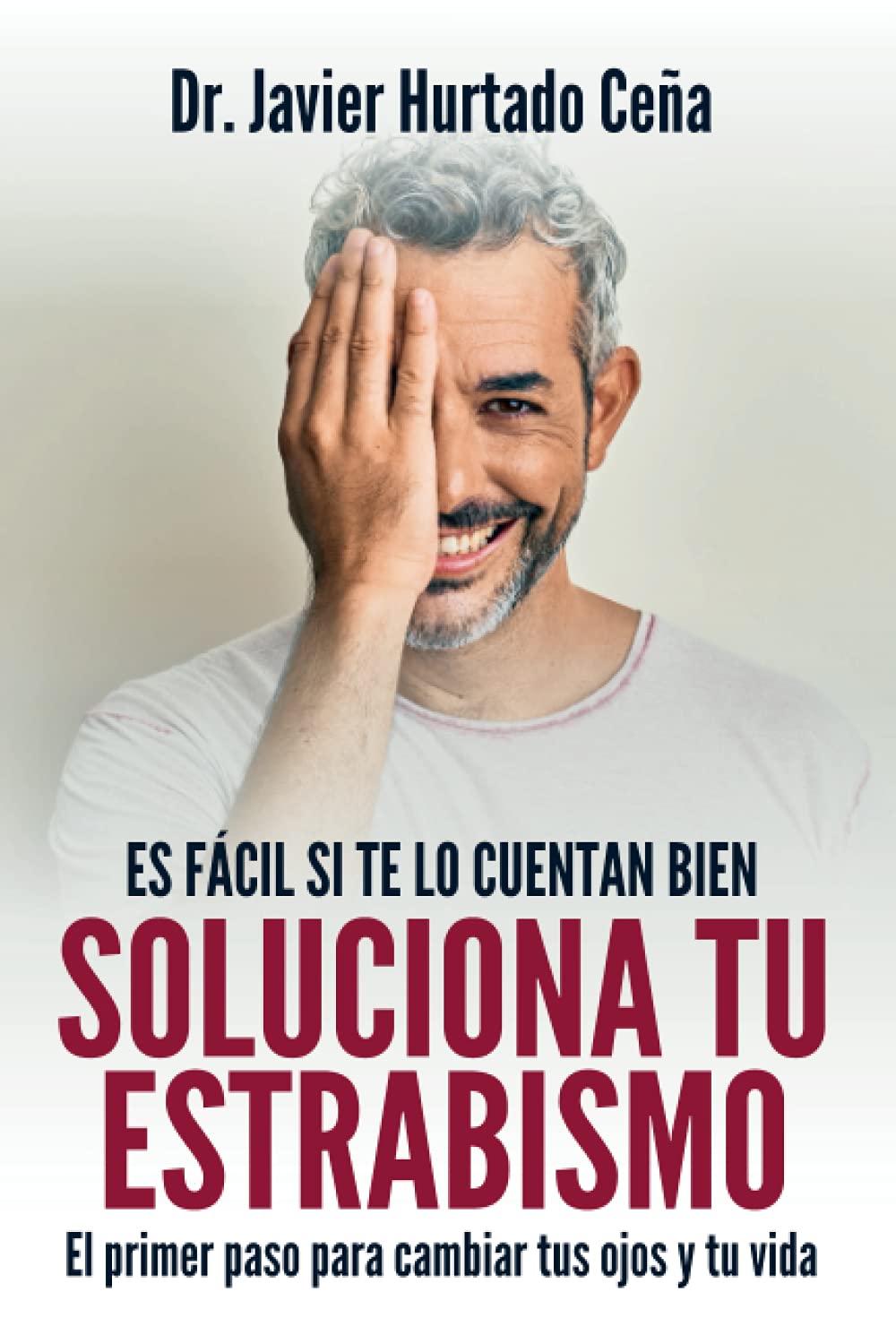 Soluciona tu estrabismo: El primer paso para cambiar tus ojos y tu vida book