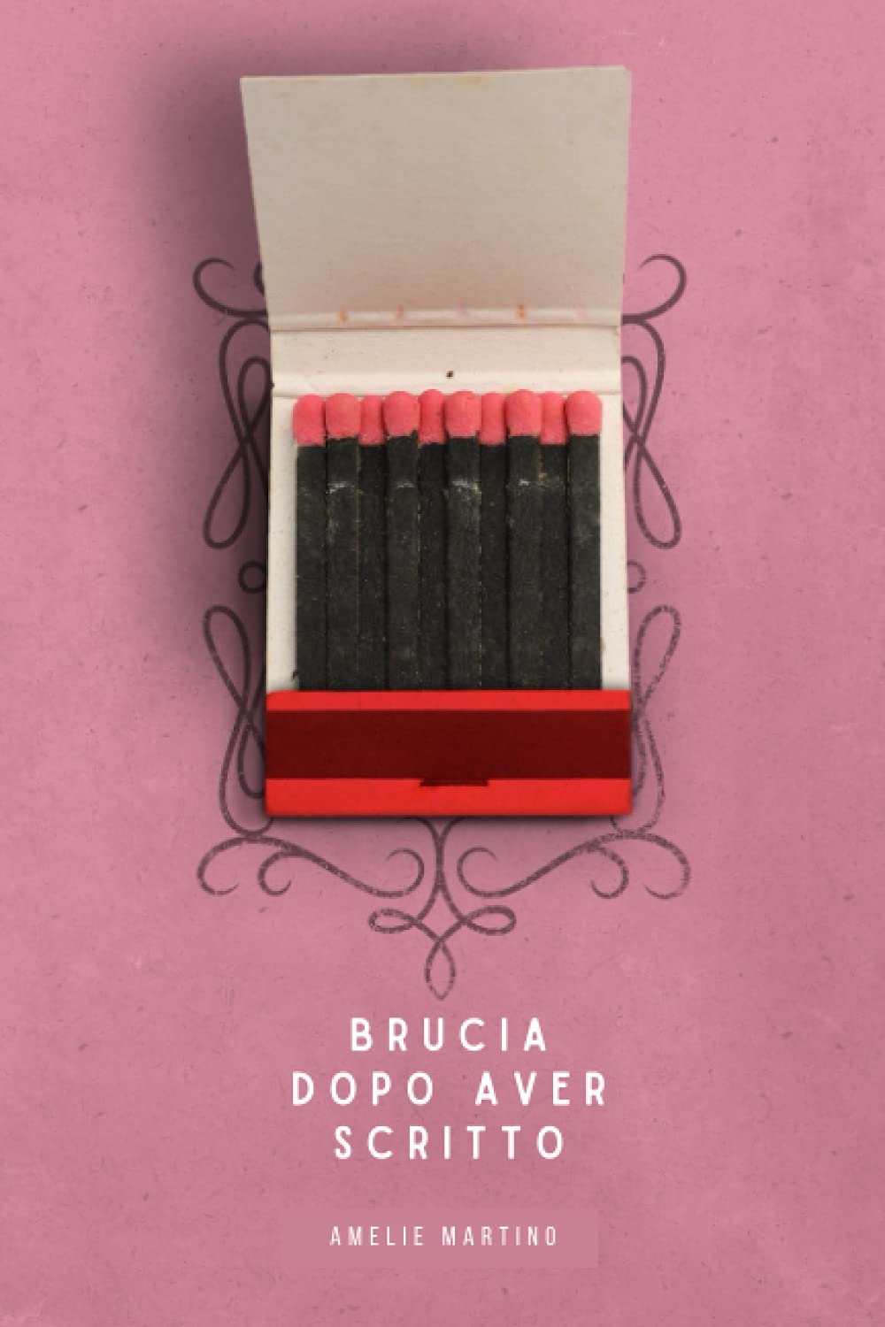 Brucia dopo aver scritto: Sfogati, emozionati, sogna e poi fai sparire questo libro. Partnership & Love