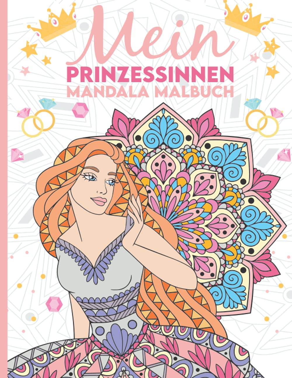 Mein Prinzessinnen Mandala Malbuch: Wunderschöne Prinzessinnen-Mandalas zum Ausmalen und Entspannen für Kinder ab 8+ Jahren Fairy Tales & Legends