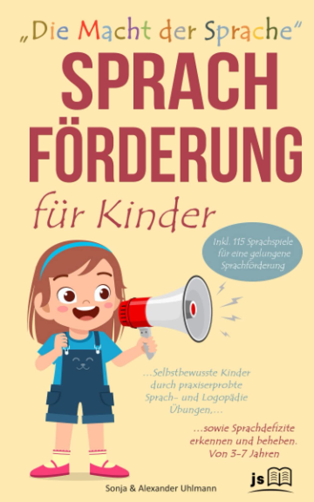 Sprachförderung für Kinder – Die Macht der Sprache: Selbstbewusste Kinder durch praxiserprobte Sprach- und Logopädie Übungen, sowie erkennen und beheben von Sprachdefiziten. Von 3-7 Jahren Media & Communication