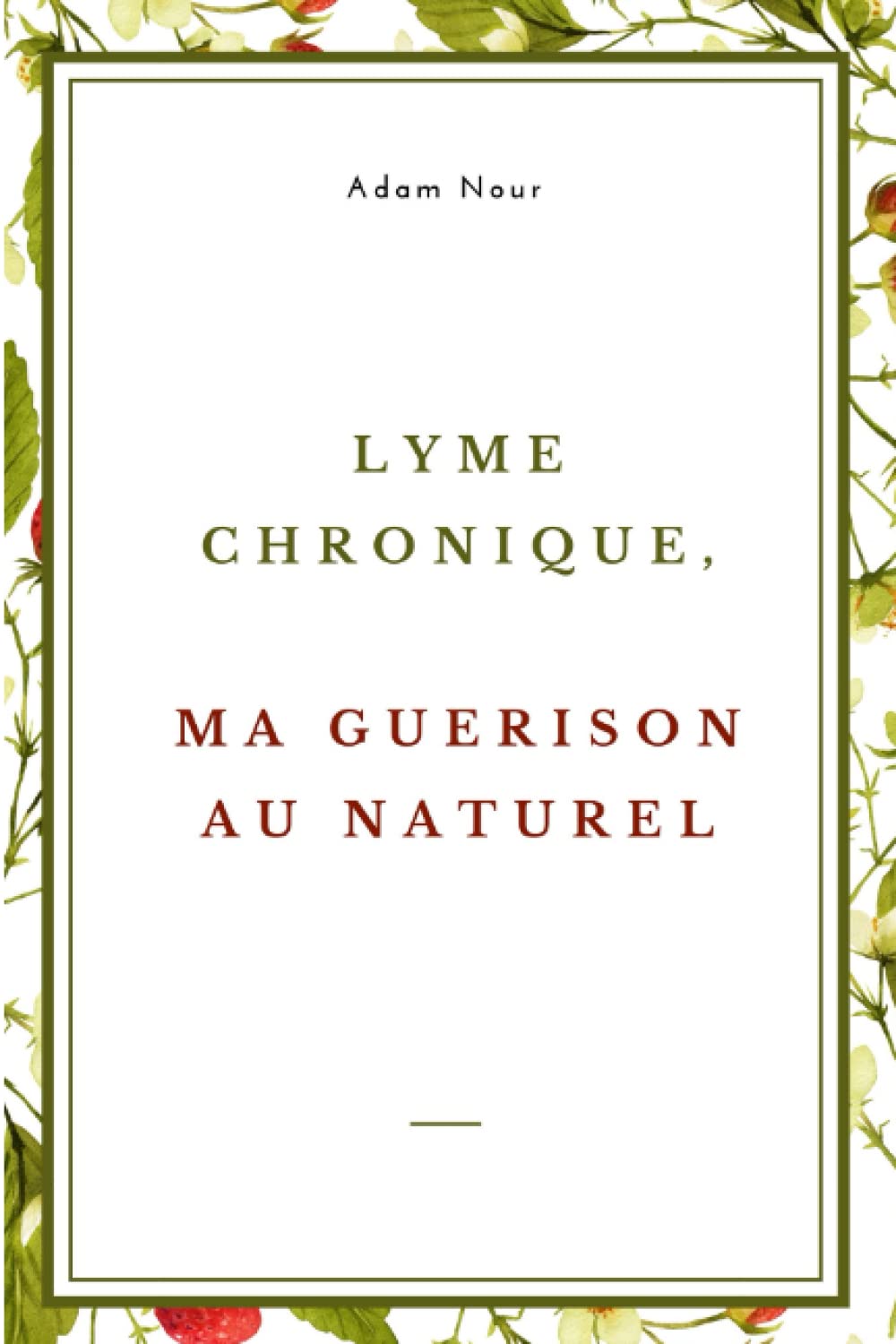 Lyme chronique, ma guérison au naturel book