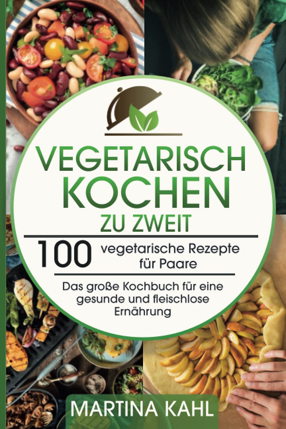 Vegetarisch Kochen zu zweit: 100 vegetarische Rezepte für Paare - Das große Kochbuch für eine gesunde und fleischlose Ernährung Medicine