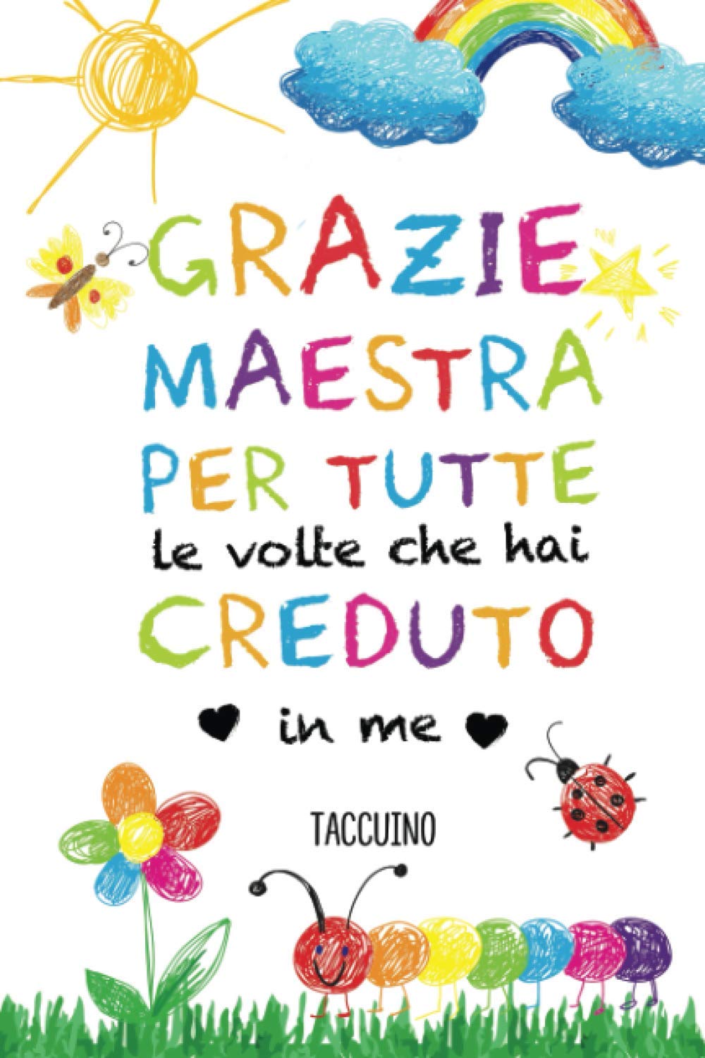 Grazie Maestra - per tutte le volte che hai creduto in me: Quaderno appunti (A5) | Idee regalo originali per maestre dell'asilo nido, scuola materna ... | Regali fin anno, di compleanno o di Natale book