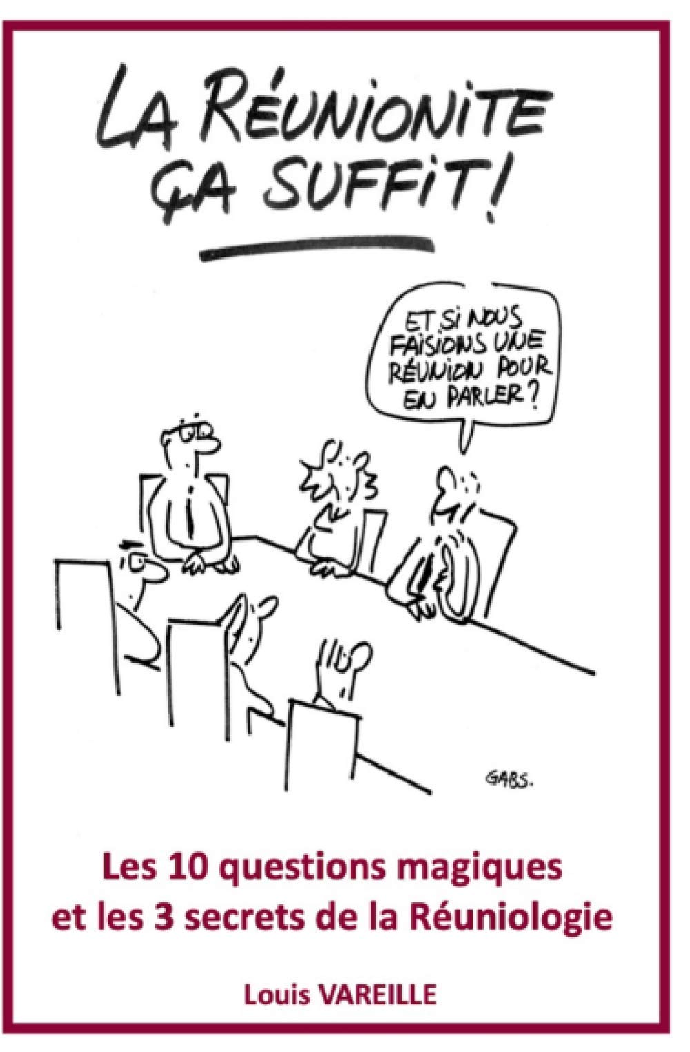« La réunionite, ça suffit ! Les 10 questions magiques et les 3 secrets de la Réuniologie » book