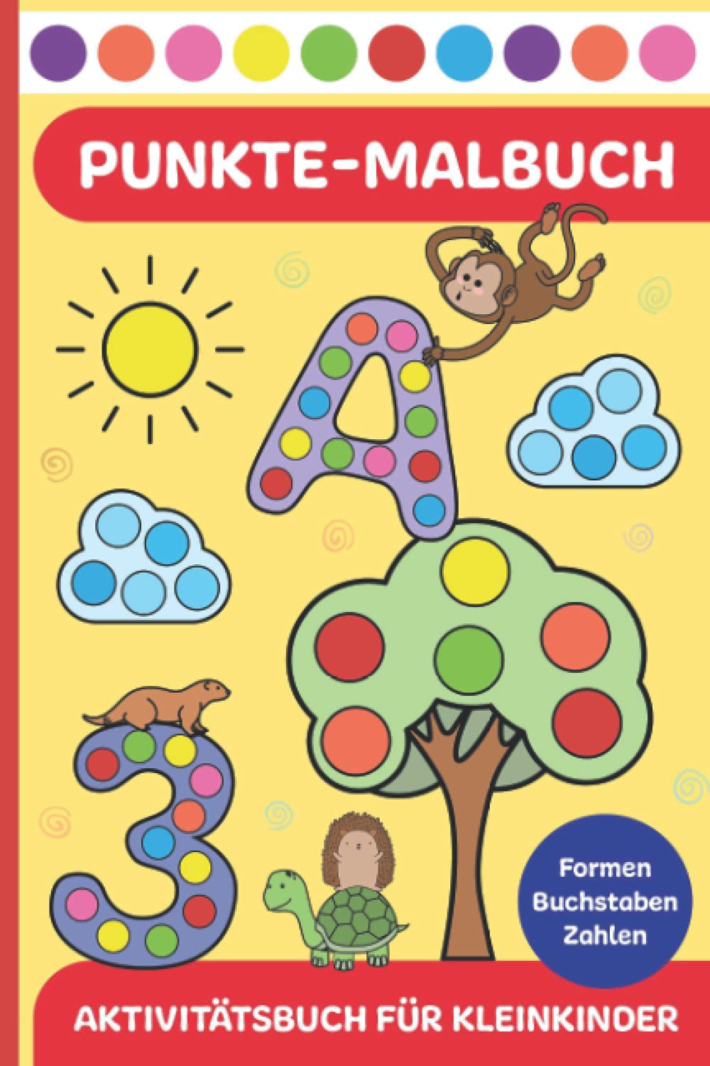 Punkte-Malbuch – Aktivitätsbuch für Kleinkinder (Formen, Buchstaben, Zahlen): Aktivitätsbuch für Kinder ab 2 Jahre | ABC, Zahlen, Formen und Tiere spielerisch lernen | A5 Punkt Marker Malbuch Arts & Music