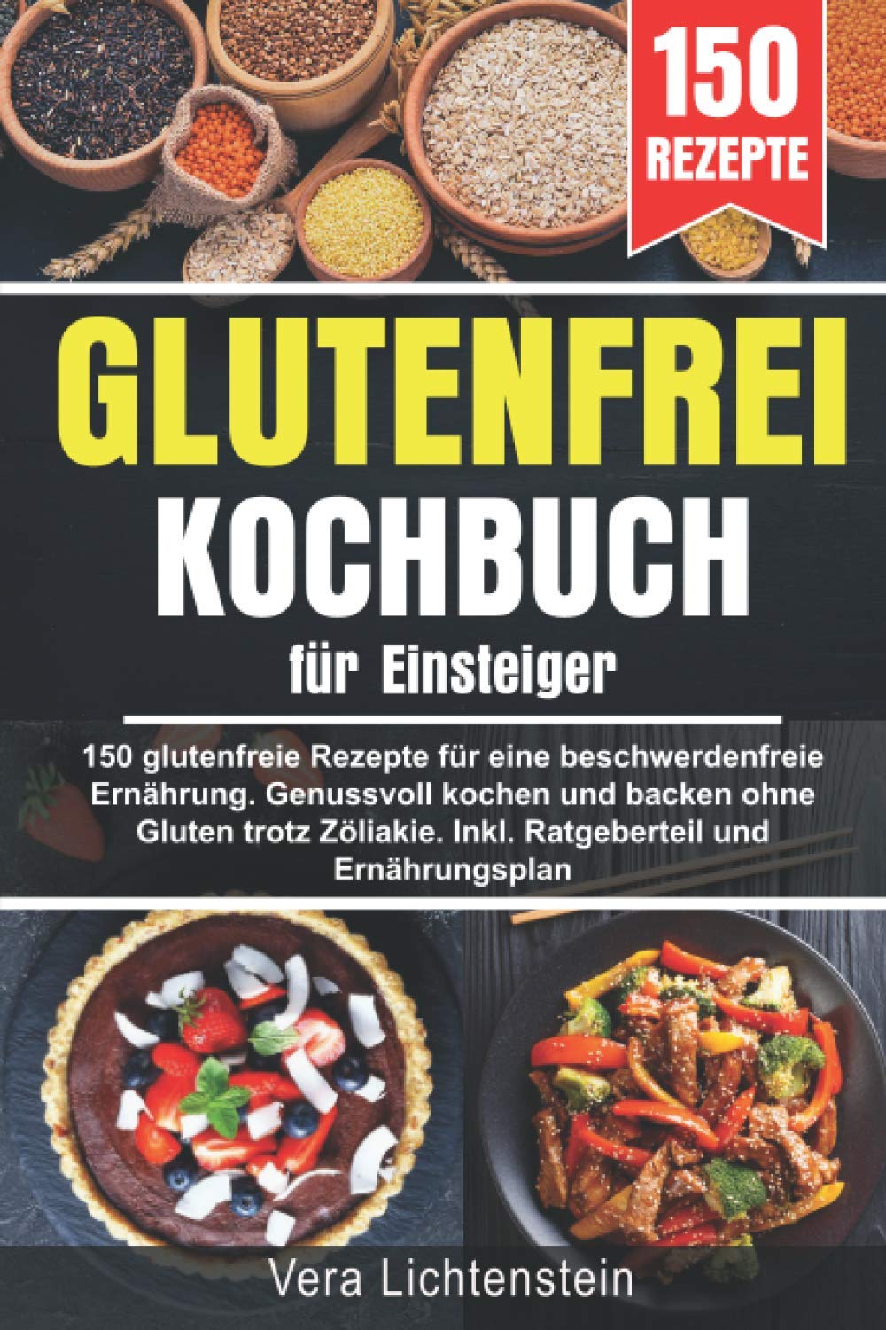 Glutenfrei Kochbuch für Einsteiger: 150 glutenfreie Rezepte für eine beschwerdefreie Ernährung. Genussvoll kochen und backen ohne Gluten trotz Zöliakie. Inkl. Ratgeberteil und Ernährungsplan Cooking & Enjoying