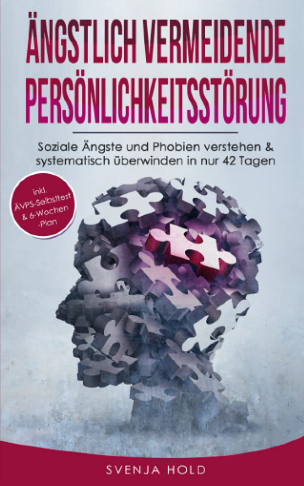 Ängstlich Vermeidende Persönlichkeitsstörung: Soziale Ängste und Phobien verstehen & systematisch überwinden in nur 42 Tagen - inkl. ÄVPS Selbsttest & ... (Psychologie, Band 5) Computer Science