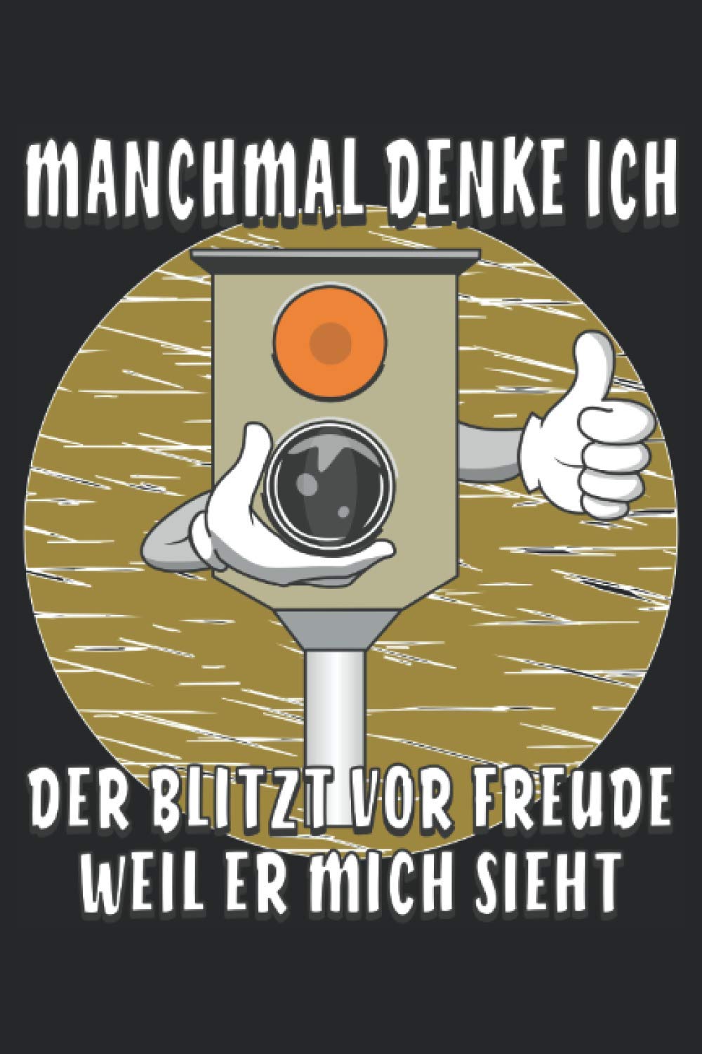 MANCHMAL DENKE ICH DER BLITZT VOR FREUDE: Radar, Radarkontrolle. Liniert, kariert und punktiertes Notizbuch-Tagebuch bzw. Übungsbuch mit 120 Seiten Photography