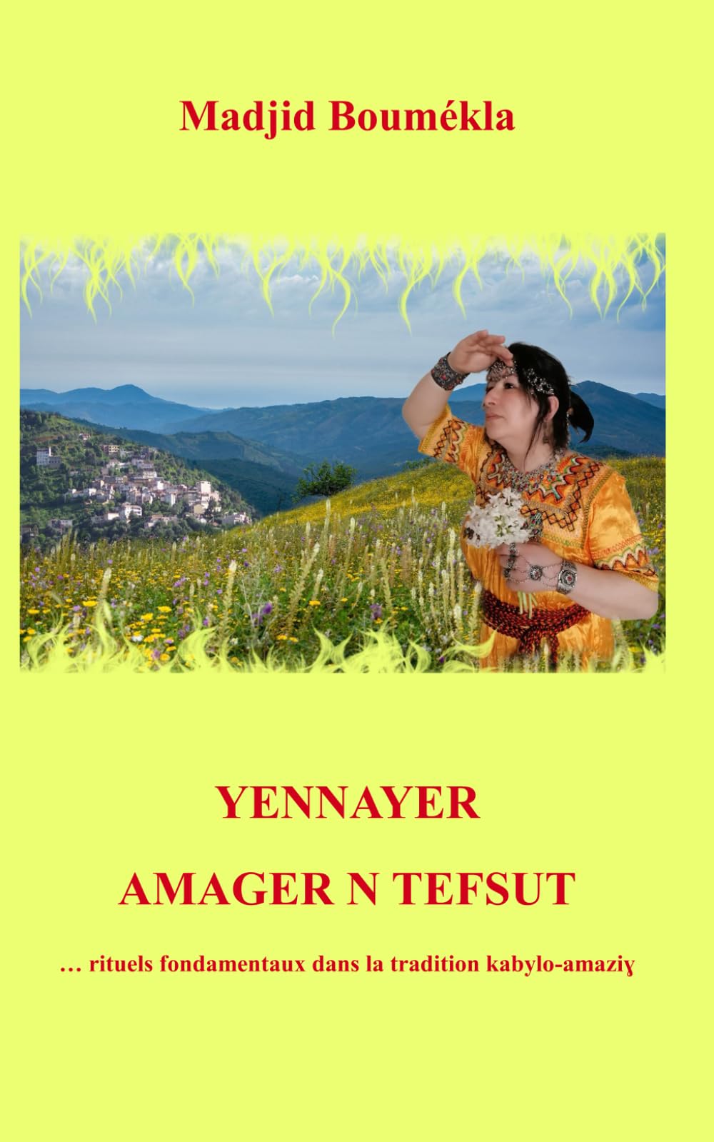 YENNAYER AMAGER N TEFSUT … rituels fondamentaux dans la tradition kabylo-amaziɣ Colonial & World History