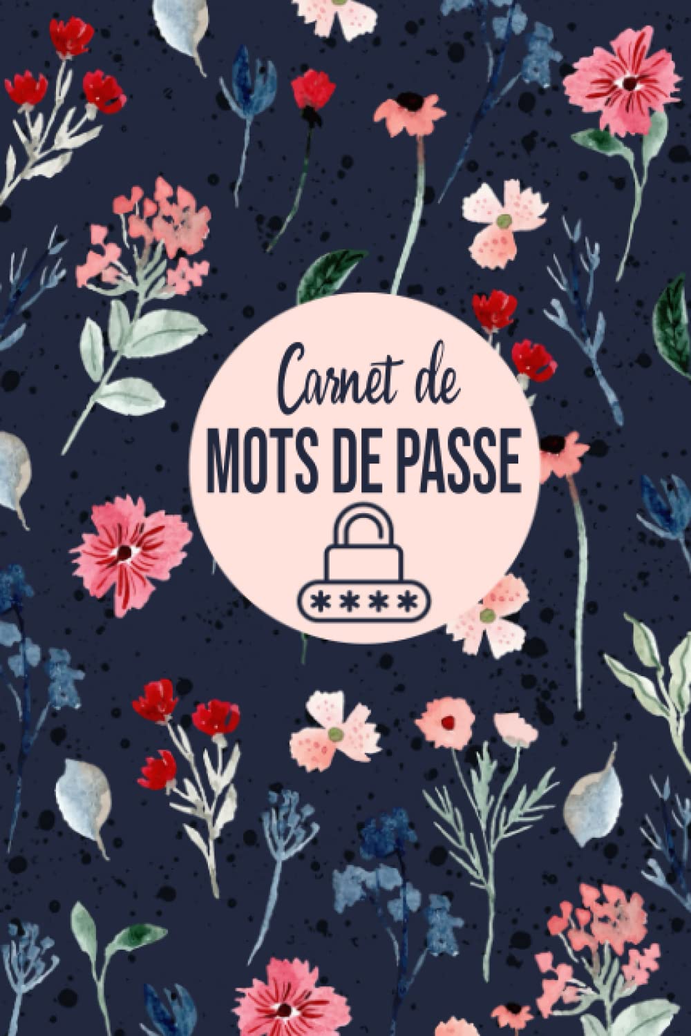 Carnet de mots de passe: Répertoire alphabétique pour mots de passe et identifiants | Carnet de passwords | Gardez vos identifiants et mots de passe Internet en sécurité book