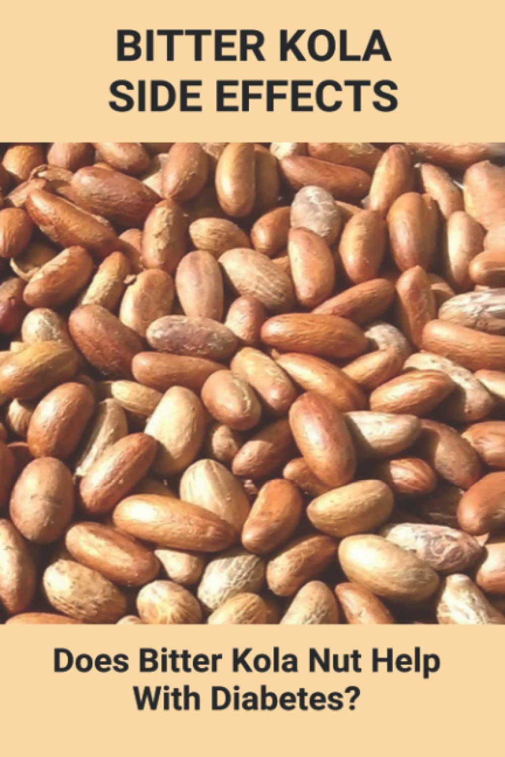 Bitter Kola Side Effects: Does Bitter Kola Nut Help With Diabetes?: Types Of Diabetes book