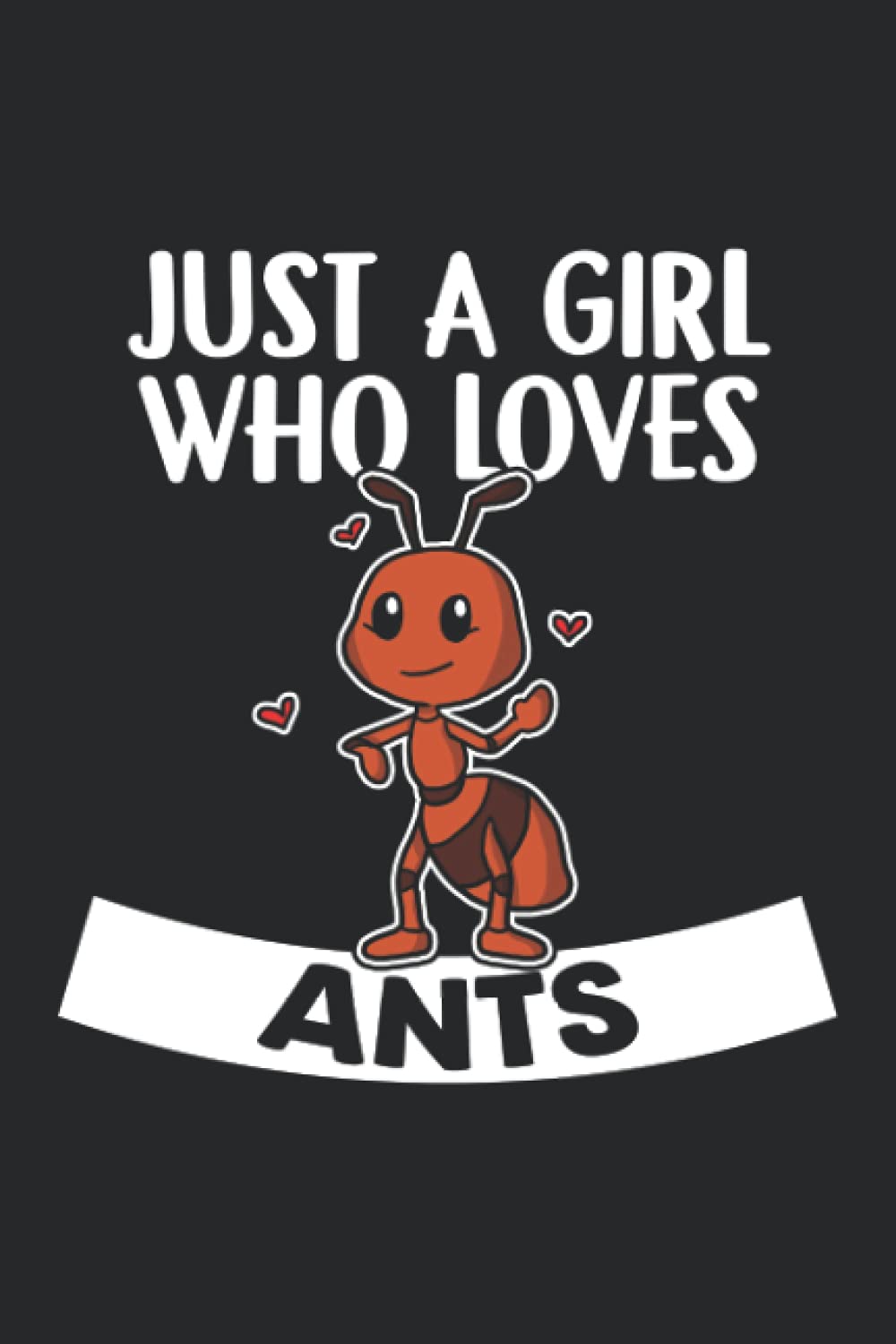 Just A Girl Who Loves Ants: A5 Punktiertes Notizbuch und Taschenbuch für Frauen und Mädchen • Ein lustiges Geschenk für jeden Ameisen Liebhaber, Freunde oder die Familie Reference Books