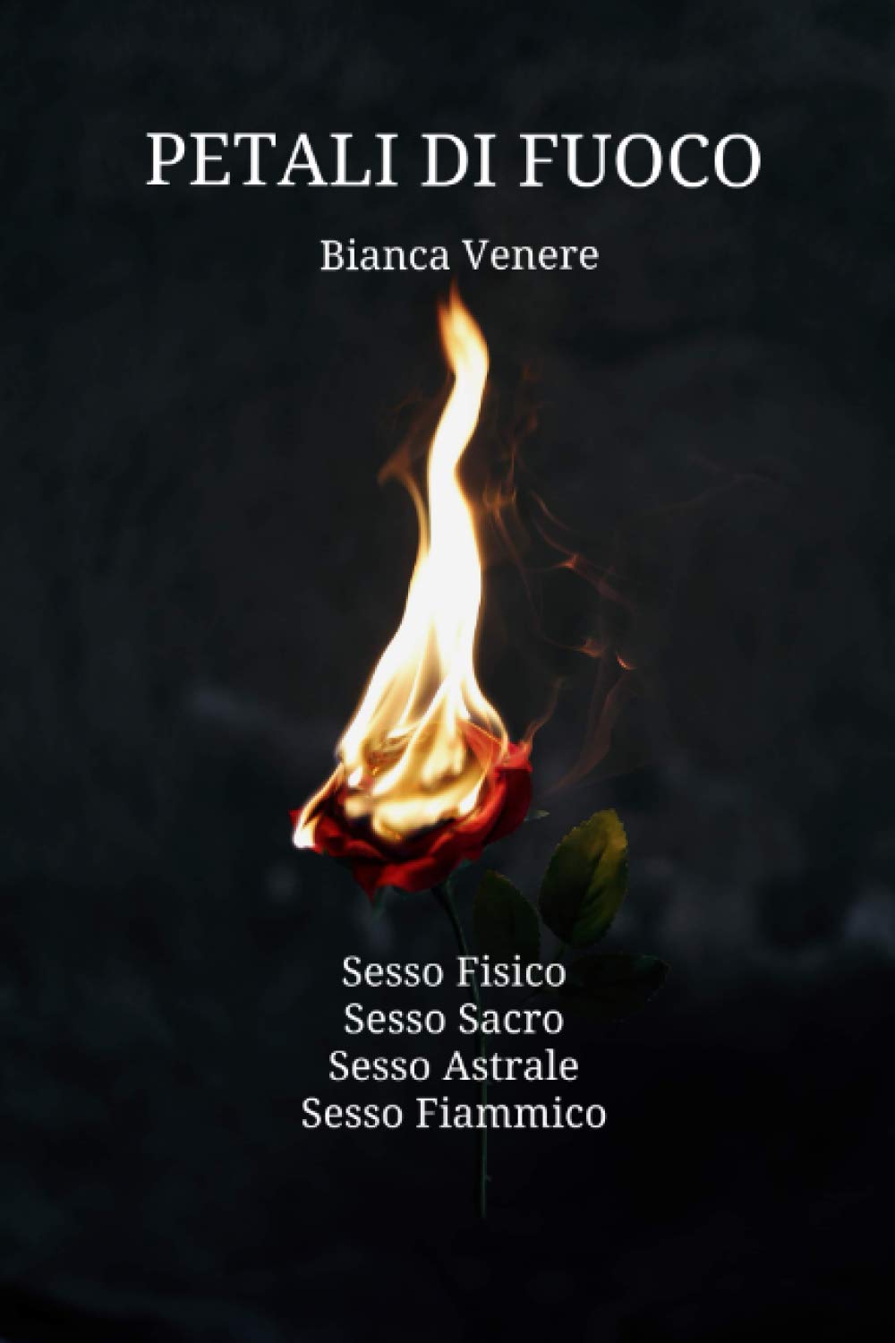 Petali di Fuoco: Sesso: Fisico, Sacro, Astrale, Fiammico book