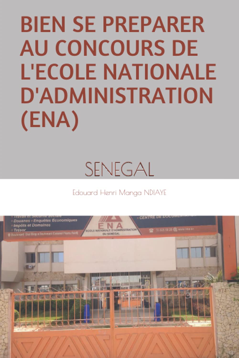 BIEN SE PREPARER AU CONCOURS DE L'ECOLE NATIONALE D'ADMINISTRATION (ENA): SENEGAL book