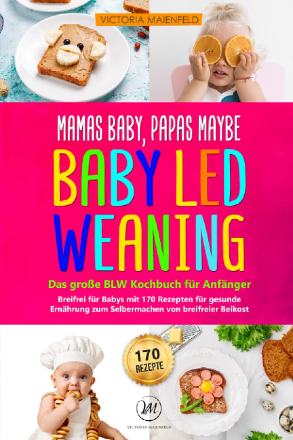 Mamas Baby, Papas maybe - Baby led Weaning – das große BLW Kochbuch für Anfänger: Breifrei für Babys mit 170 Rezepten für gesunde Ernährung zum Selbermachen von breifreier Beikost Medicine