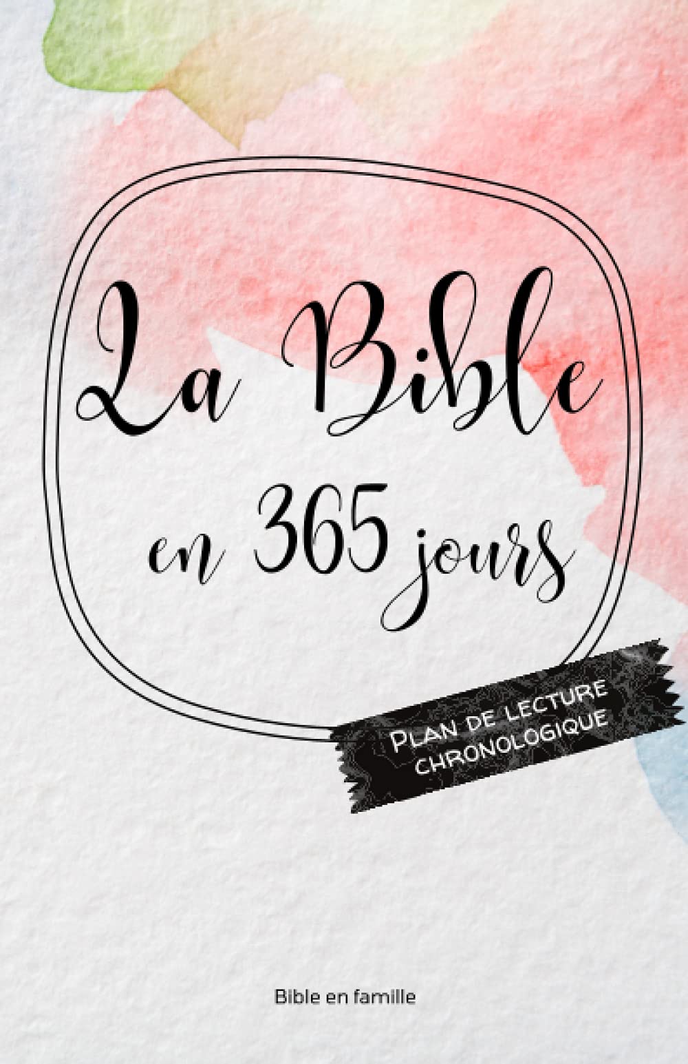 La Bible en 365 jours: Plan de lecture chronologique Religion & Esotericism
