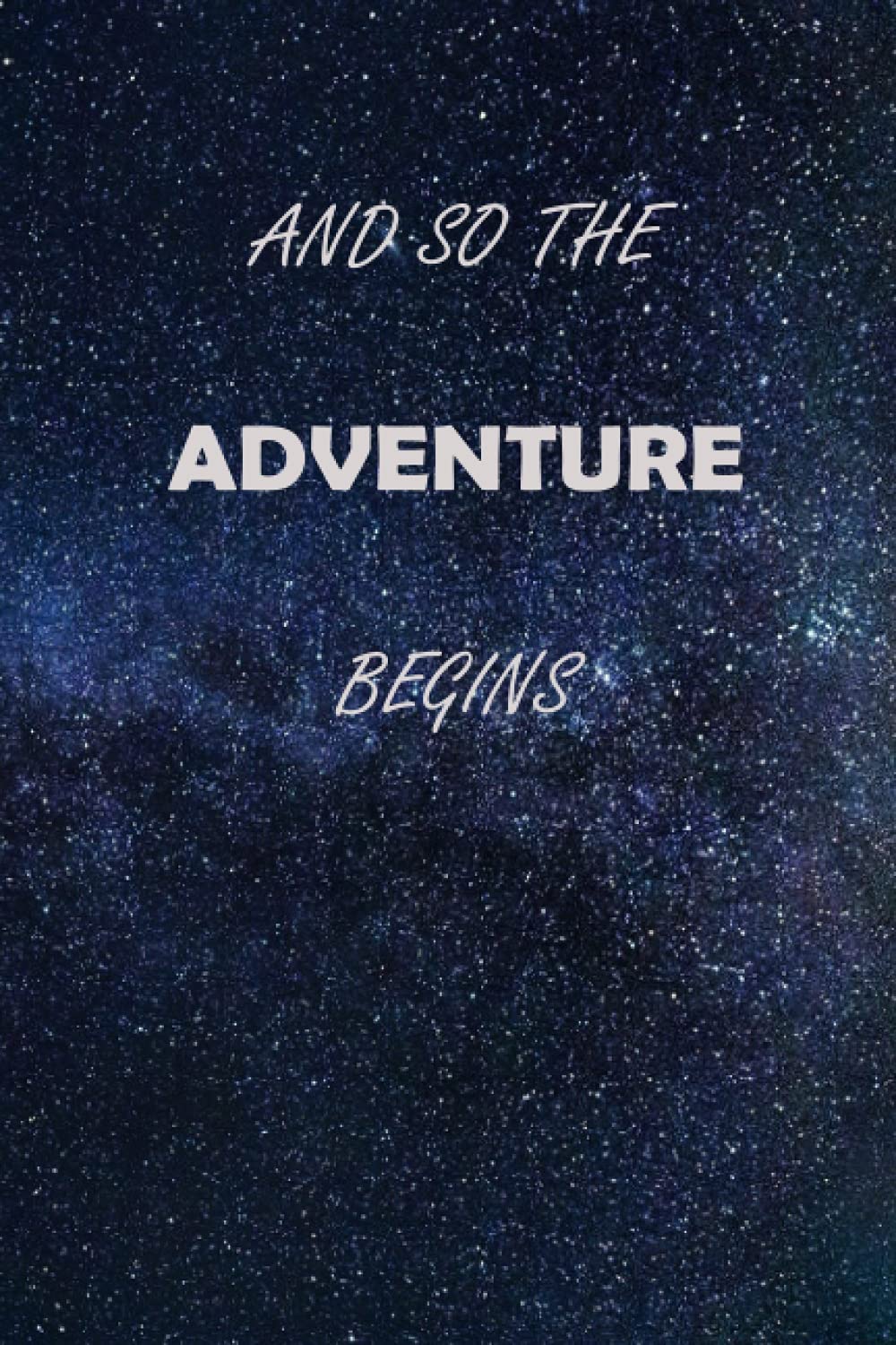 And So The Adventure Begins: Blank Lined Journal Notebook, Graduation Gift, Birthday ... Teachers, Travel Journal, A Journal for Road Trips, ... Notebook, 6x9 inches 110 Blank Pages. Self-help