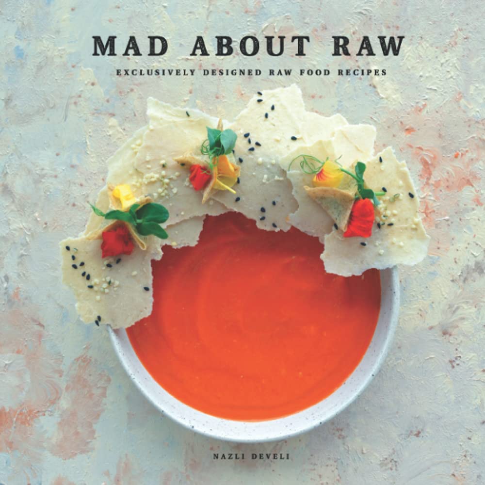 MAD ABOUT RAW: Exclusively Designed Raw Food Recipes book