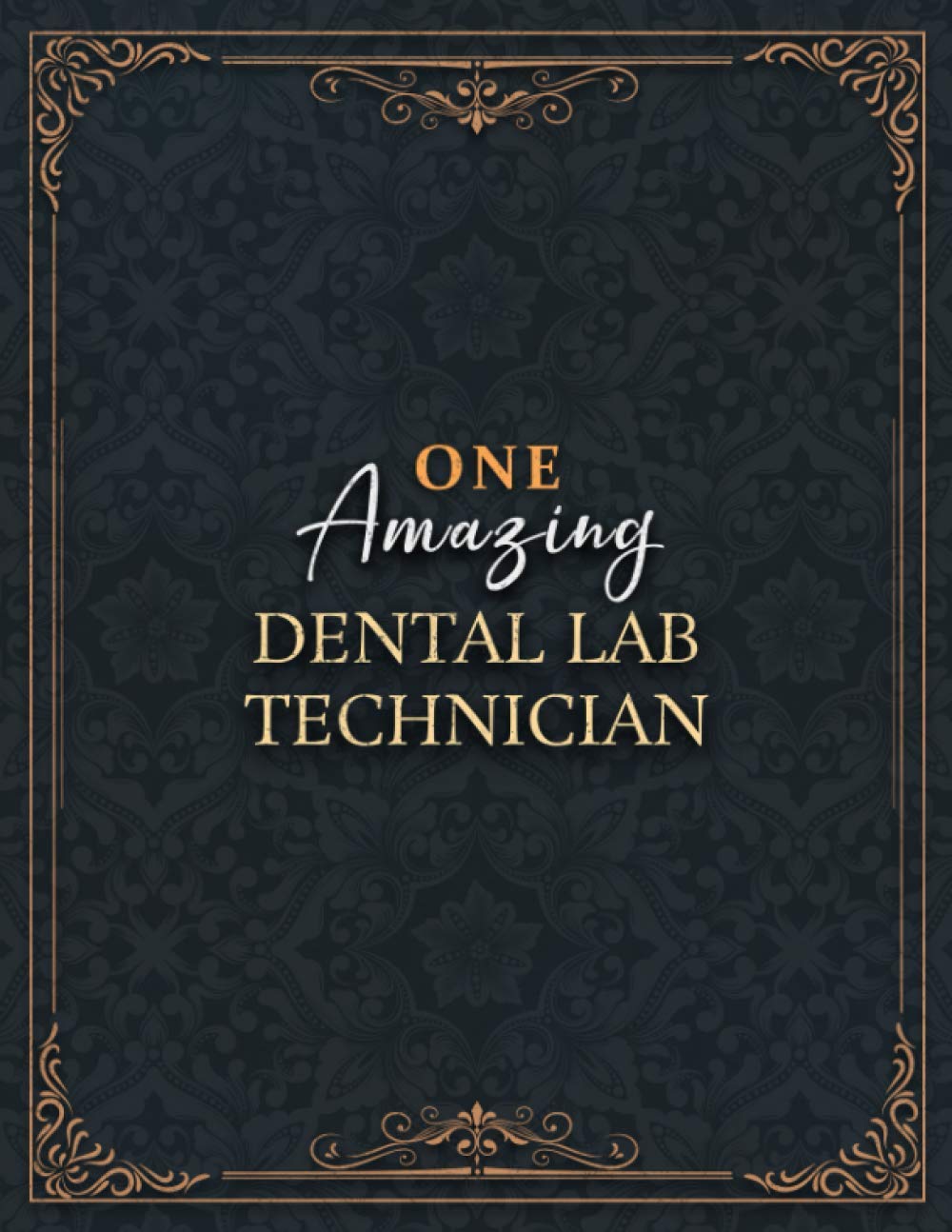 Dental Lab Technician Notebook - One Amazing Dental Lab Technician Job Title Working Cover Lined Journal: Appointment , A4, Do It All, Over 100 Pages, ... 8.5 x 11 inch, High Performance, Planning Business, Finance & Career