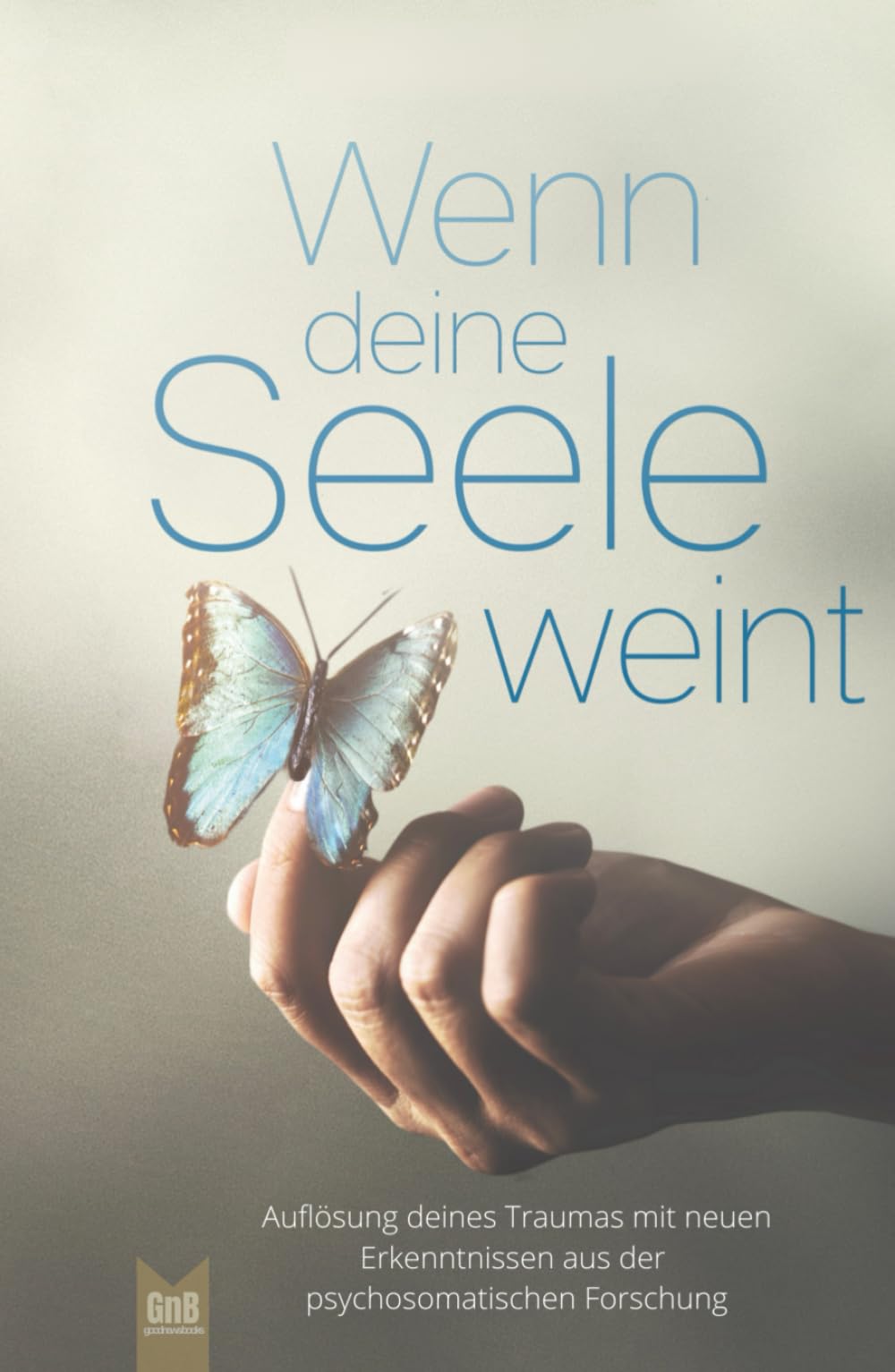 Wenn deine Seele weint - Auflösung deines Traumas mit neuen Erkenntnissen aus der psychosomatischen Forschung Medicine