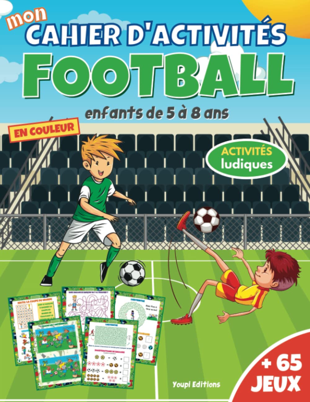 Mon cahier d'activités Football: livre de jeux foot pour enfants de 5 à 8 ans en couleur | + 65 jeux et activités ludiques : mots mêlés, labyrinthes, ... des différences, dessin, jeu de logique,... Sports Books