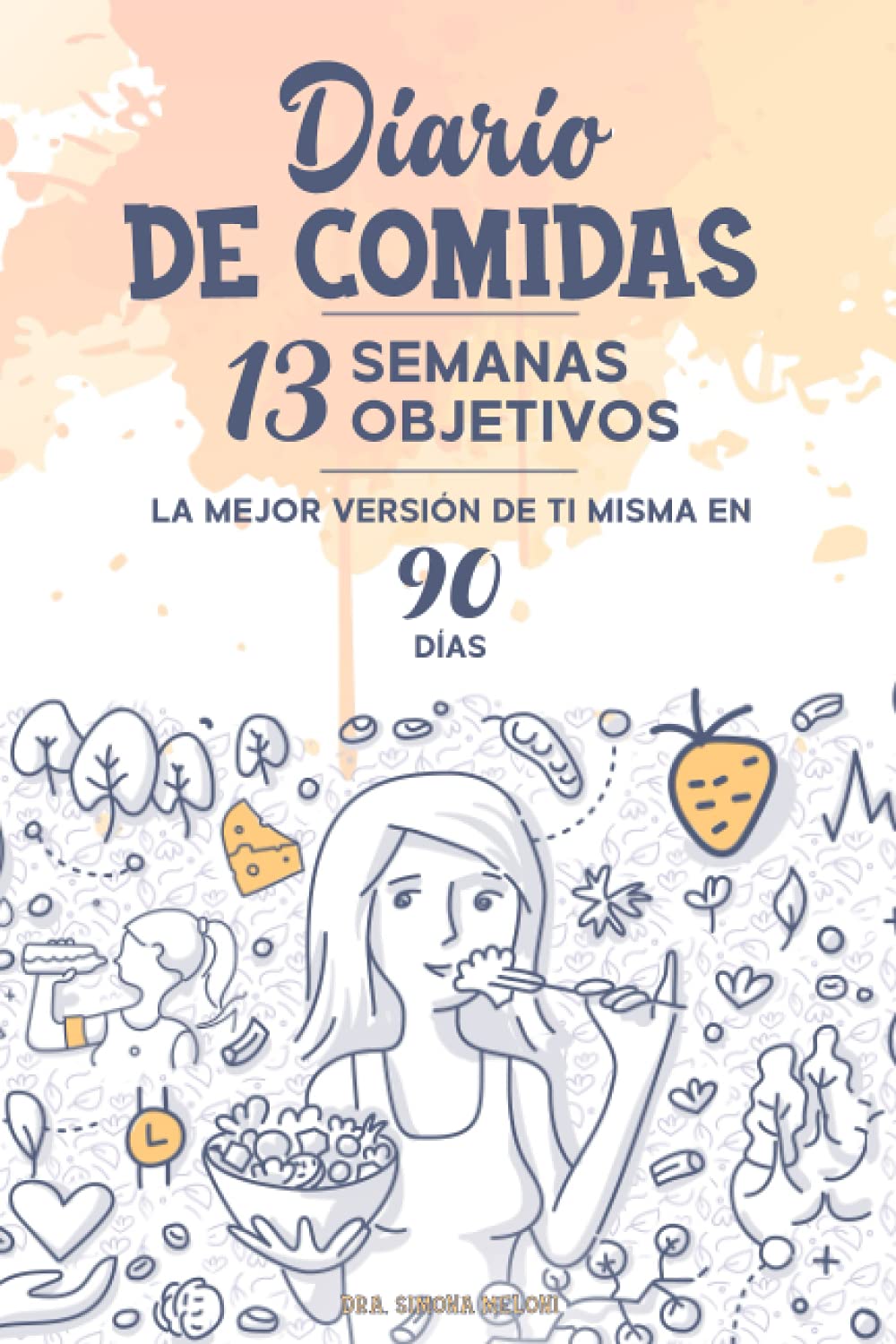 Diario de Comidas: Planificador diario para realizar el seguimiento de alimentos, actividad física y mucho más: Contiene los 13 simples pasos para ... en forma en 90 días sin perder la motivación book