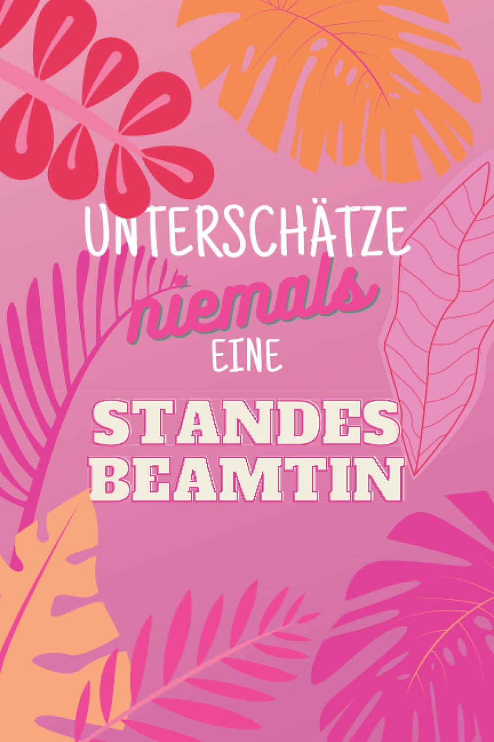 Unterschätze niemals eine Standesbeamtin: Notizbuch inkl. To Do Liste | Das perfekte Geschenk für Frauen, die glücklich machen | Geschenkidee | Geschenke Books