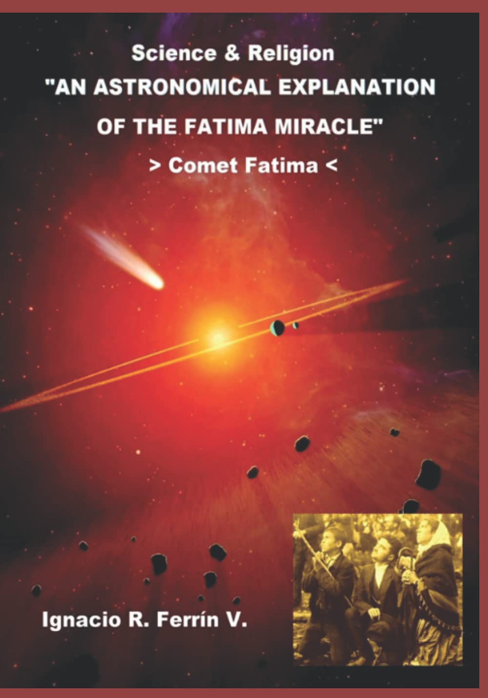 AN ASTRONOMICAL EXPLANATION OF THE FATIMA MIRACLE: FATIMA COMET Natural Sciences
