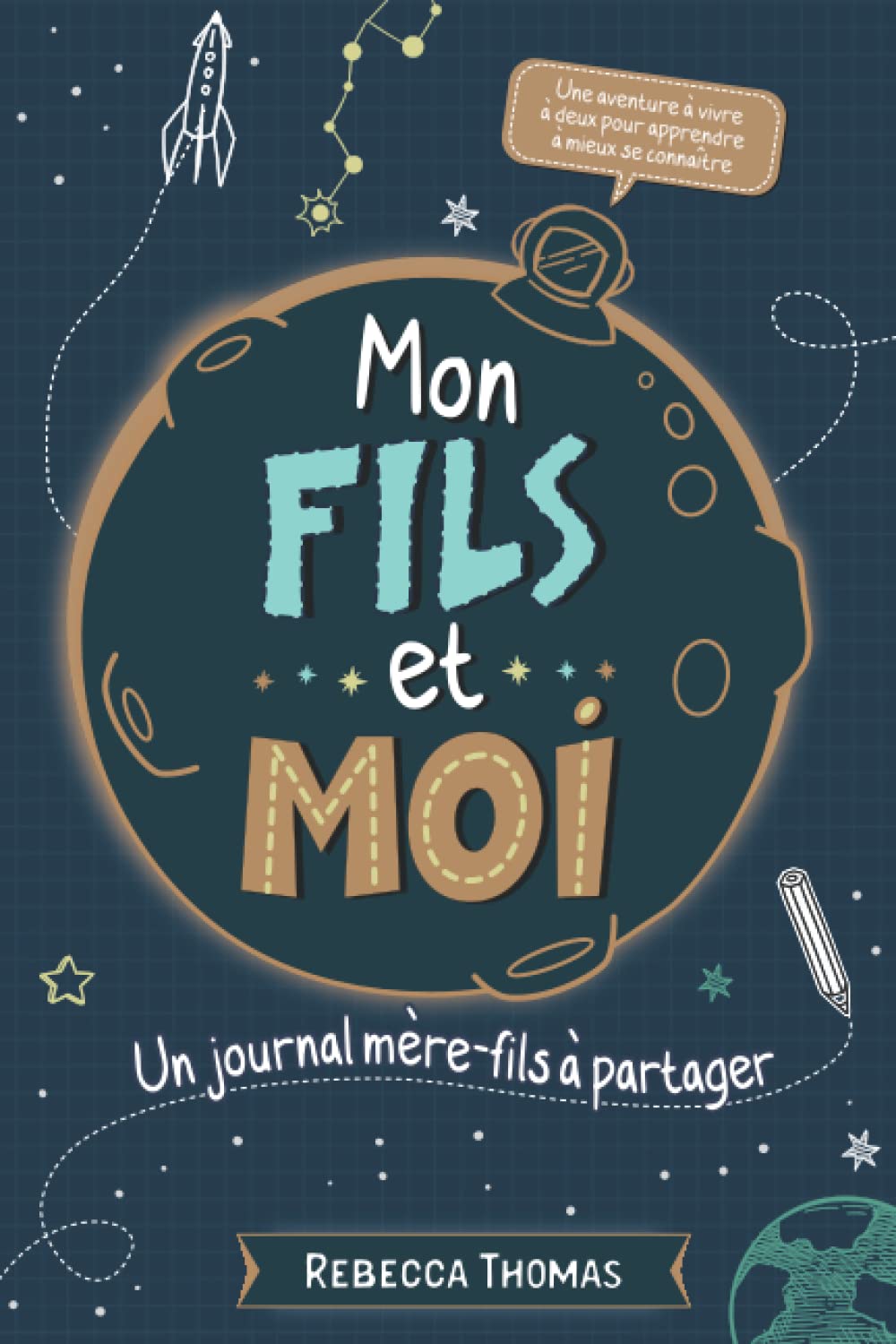 Mon fils et moi: Un journal mère-fils à partager | Carnet intime maman enfant pour s'amuser, rire et apprendre à mieux se connaître 4-6 years