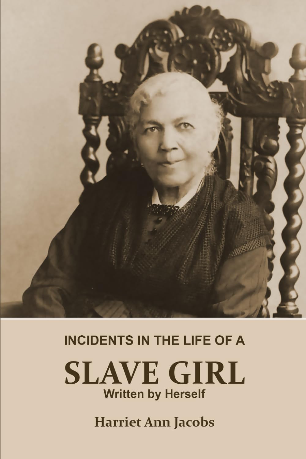 INCIDENTS IN THE LIFE OF A SLAVE GIRL. Written by Herself (Annotated): This is a Narrative of a Slave Girl, Harriet Jacobs. A Book About Slavery, Her Life as a Slave Girl, From Slavery to Freedom. book