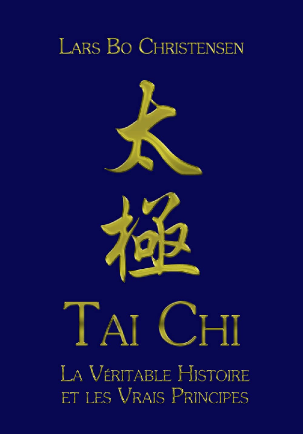 Tai Chi - La Véritable Histoire et les Vrais Principes book