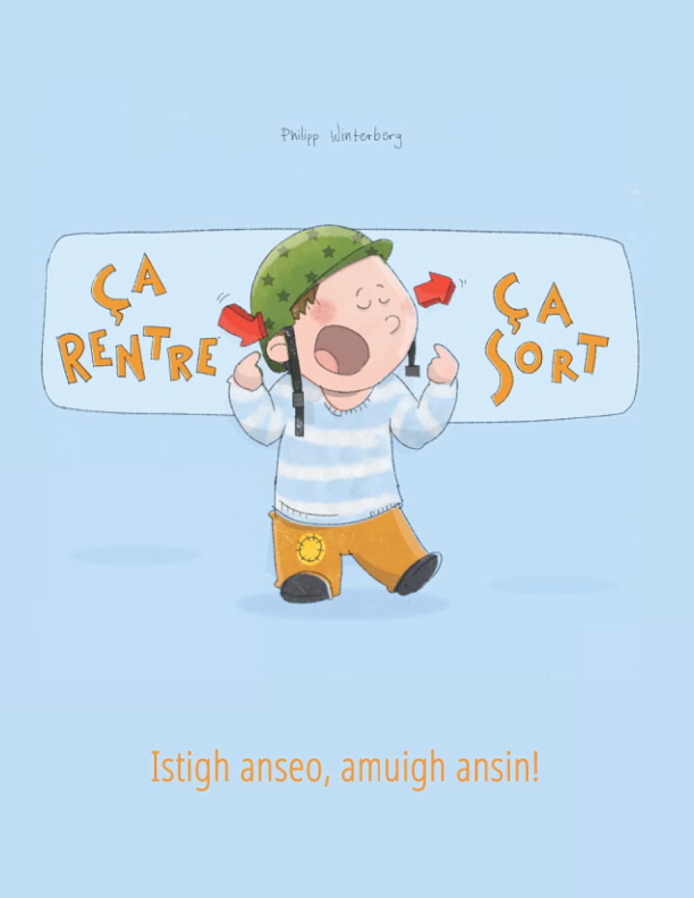 Ça rentre, ça sort ! Istigh anseo, amuigh ansin!: Un livre d'images pour les enfants (Edition bilingue français-irlandais) book
