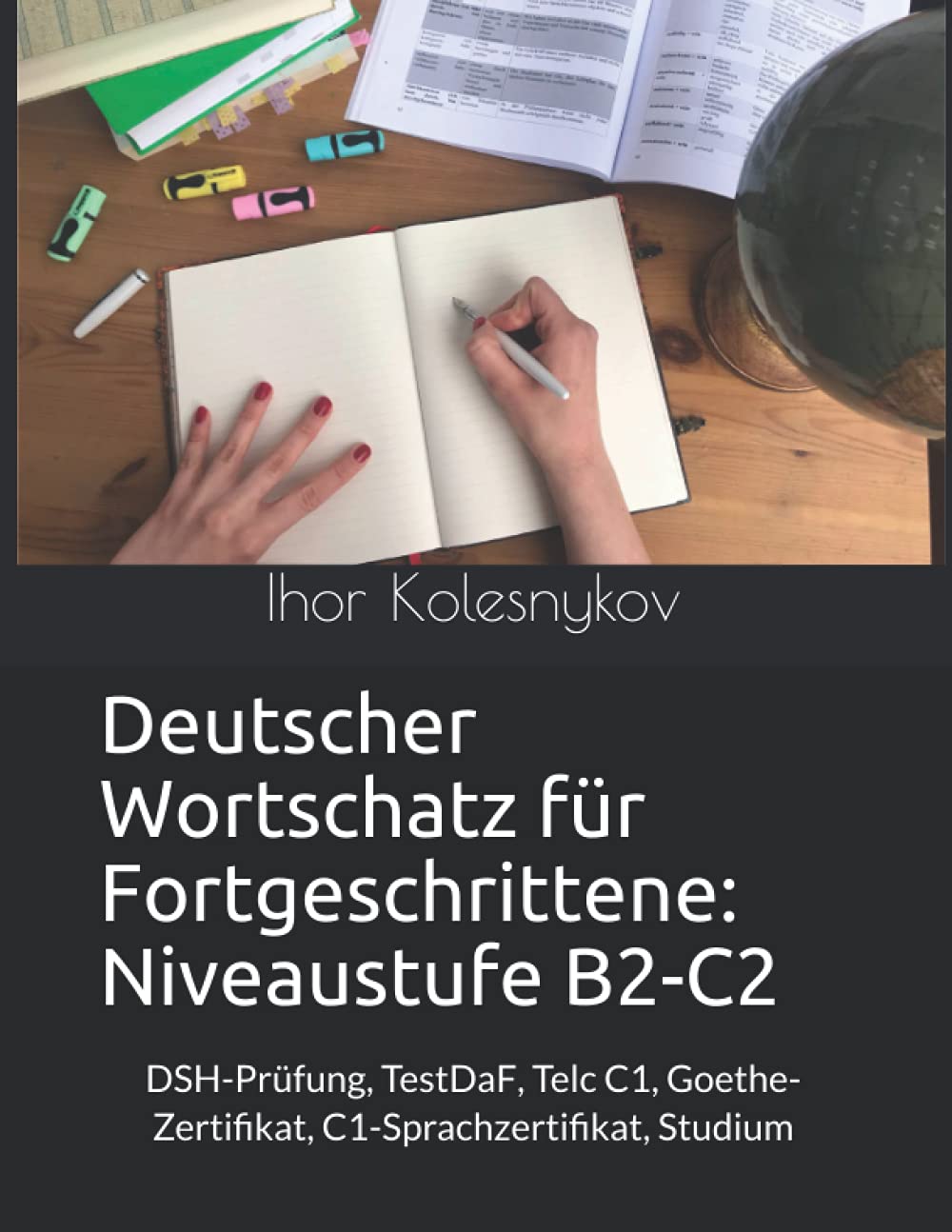 Deutscher Wortschatz für Fortgeschrittene: Niveaustufe B2-C2: DSH-Prüfung, TestDaF, Telc C1, Goethe-Zertifikat, C1-Sprachzertifikat, Studium Foreign Languages ​​& Dictionaries