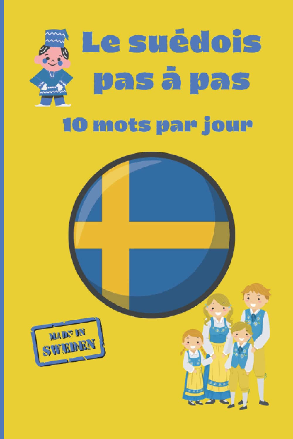 Le Suedois pas à pas 10 mots par jour: facilite l'apprentissage du Suedois / livre de vocabulaire / carnet à remplir Foreign Languages ​​& Dictionaries