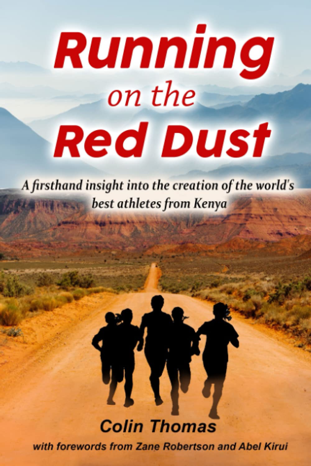 Running on the red dust: A firsthand insight into the creation of the world's best athletes from Kenya Leisure & Fun